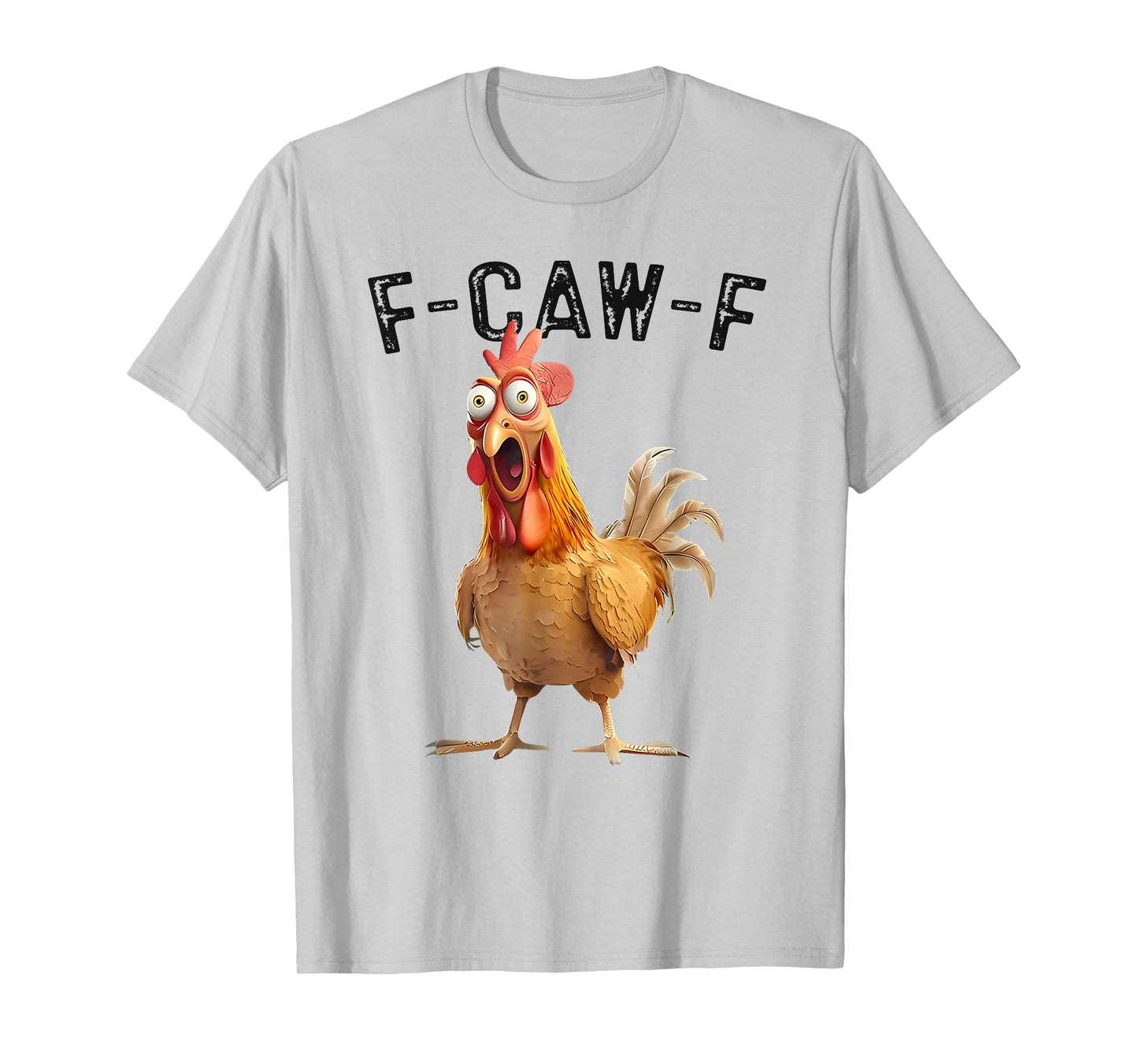 F-Caw-F Funny Chicken Humor F-Caw-F Quote Rooster Meme T-Shirt