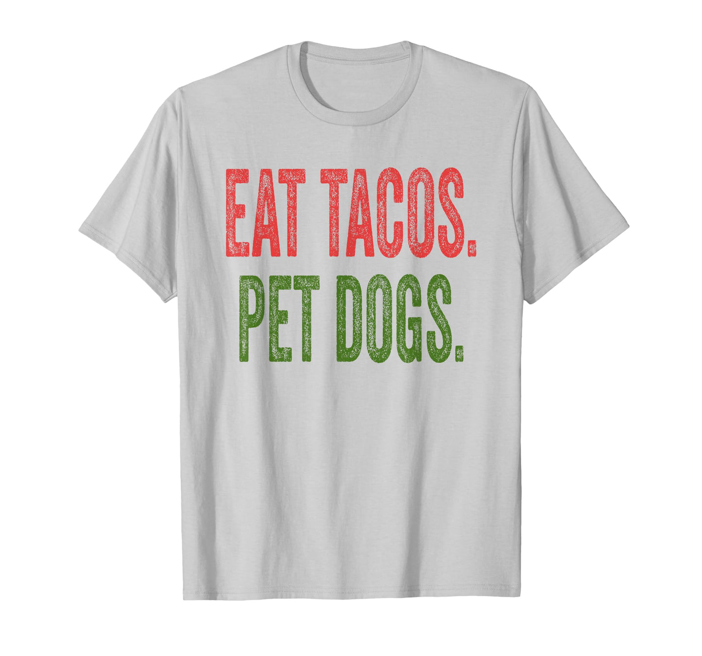 Eat Tacos Pet Dogs T-Shirt