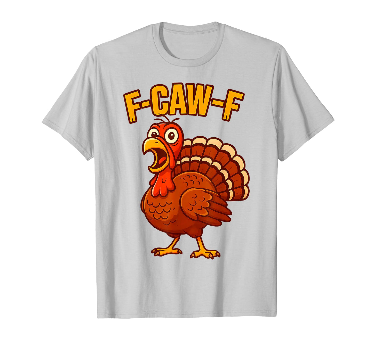 F-Caw-F Funny Turkey Thanksgiving Humor Quote Turkey Meme T-Shirt