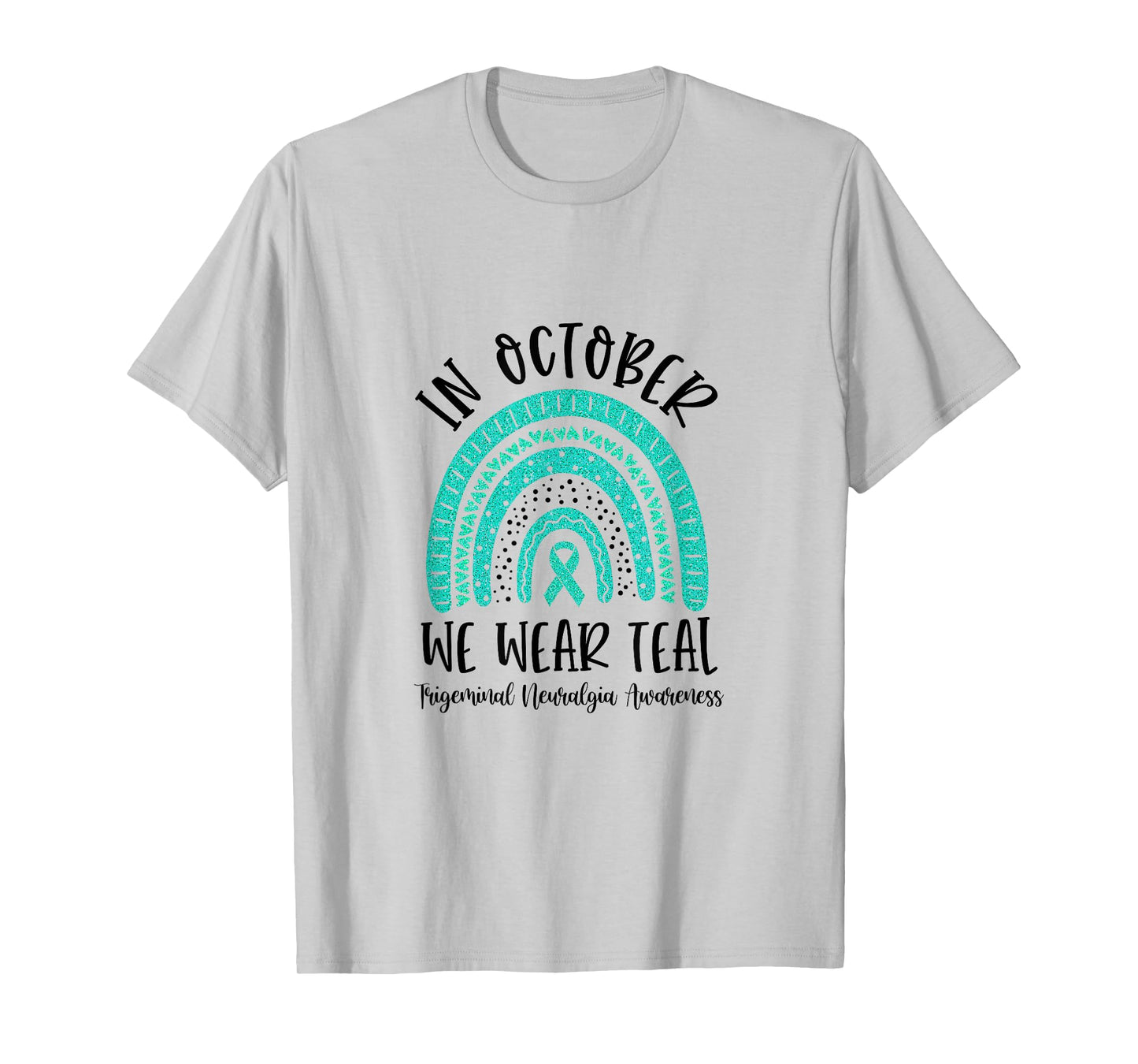 In October We Wear Teal Trigeminal Neuralgia Awareness T-Shirt