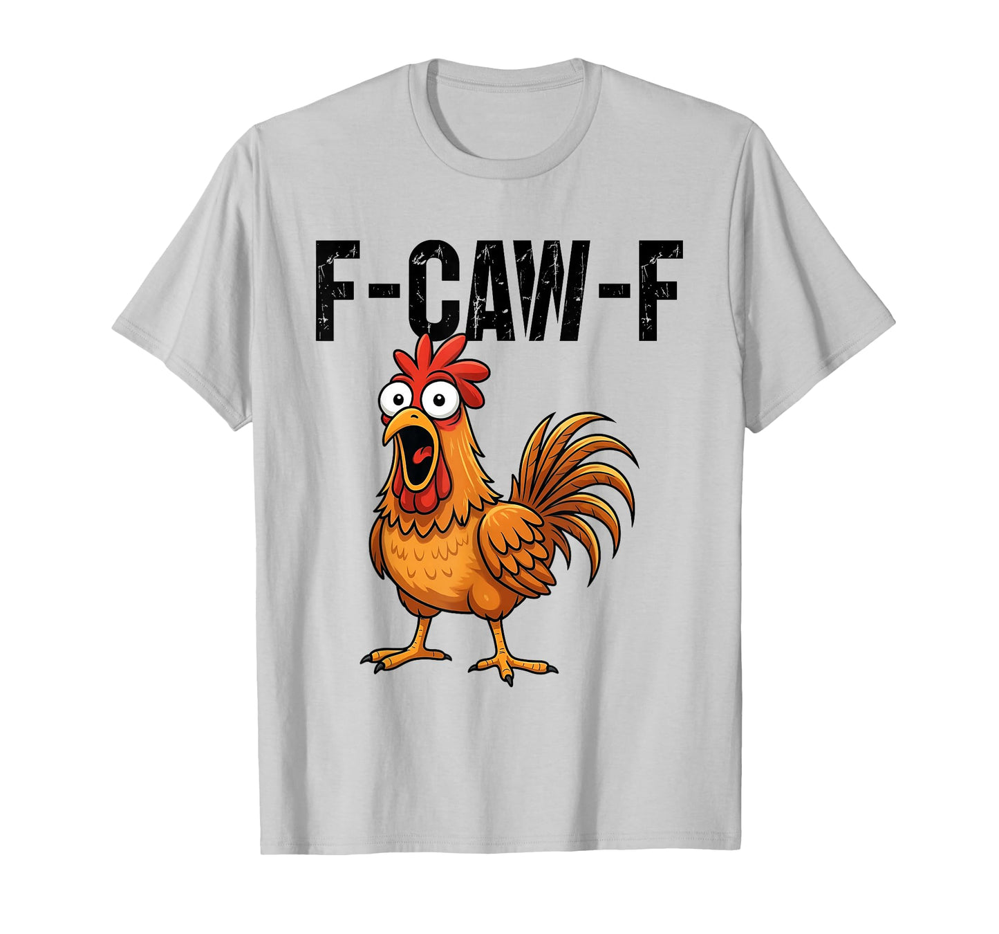 F-Caw-F Funny Chicken Humor F-Caw-F Quote Rooster Meme T-Shirt