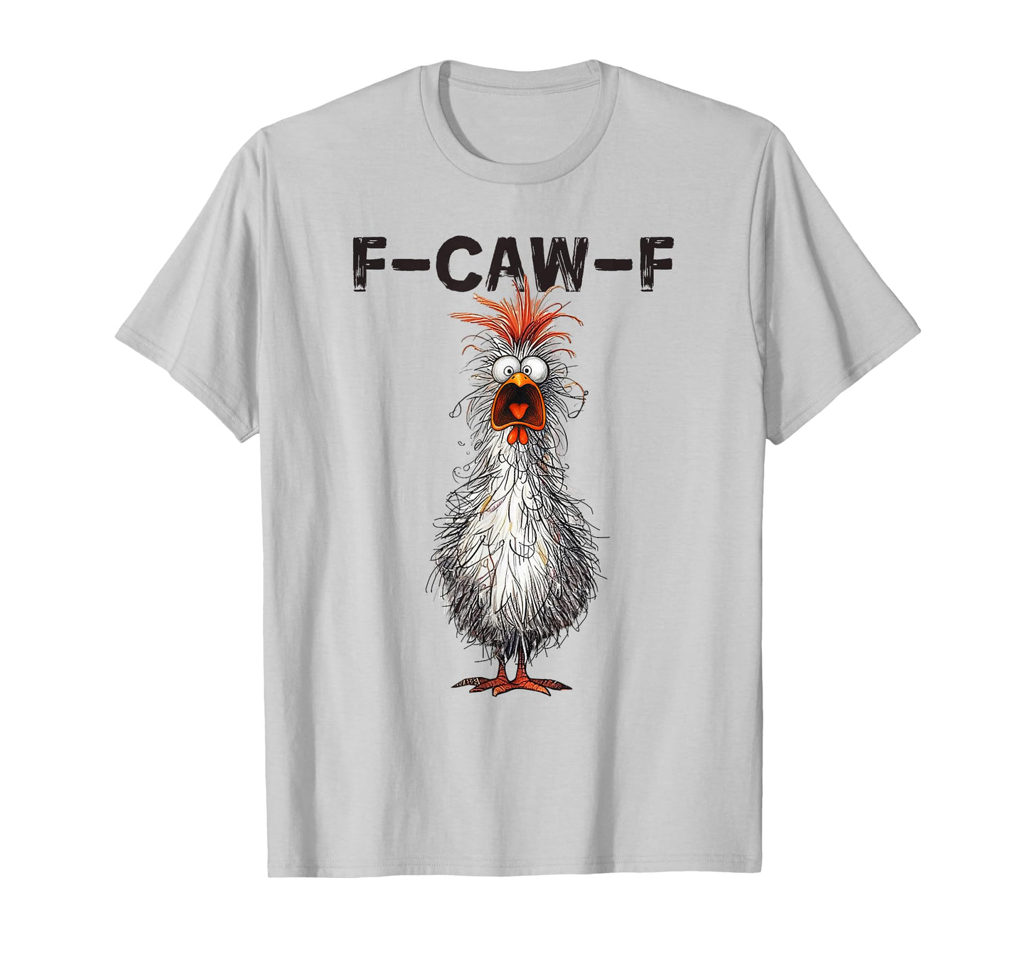F-Caw-F Funny Chicken Humor Quote Rooster Meme T-Shirt
