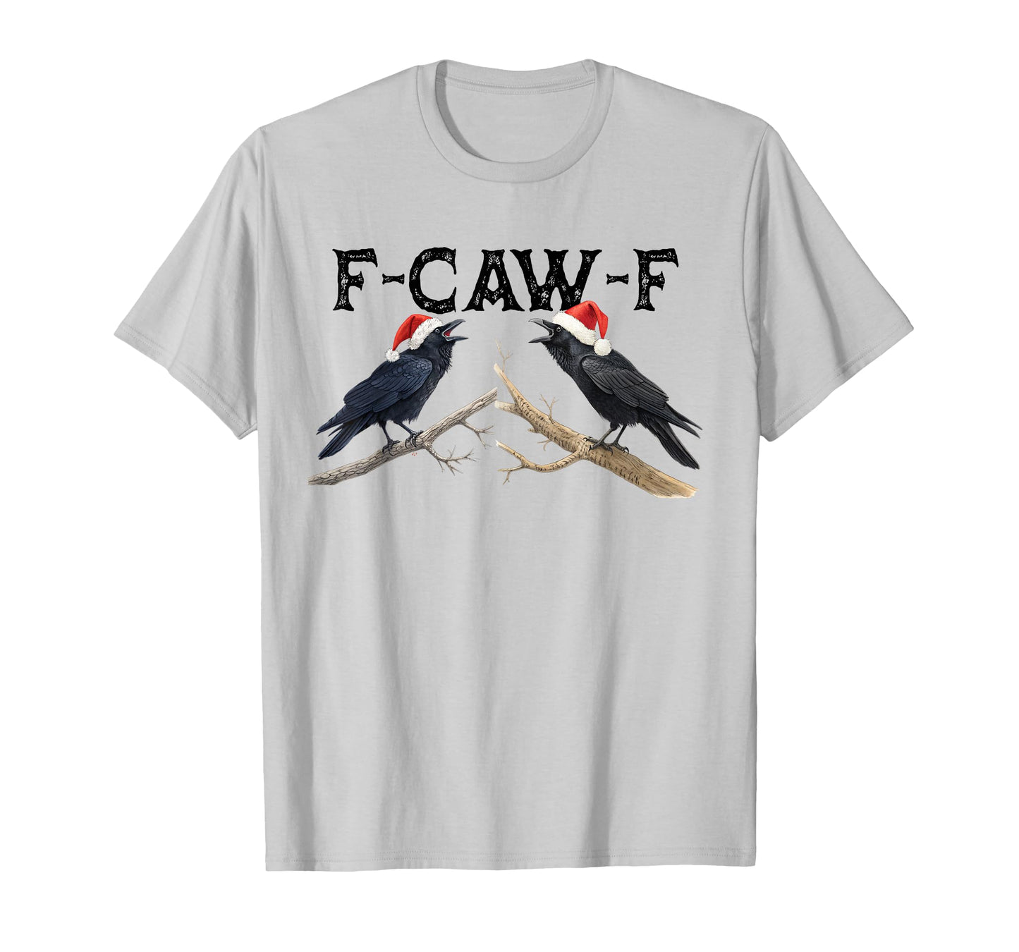 F Caw F Funny Christmas Crow Black Bird Raven with Santa Hat T-Shirt