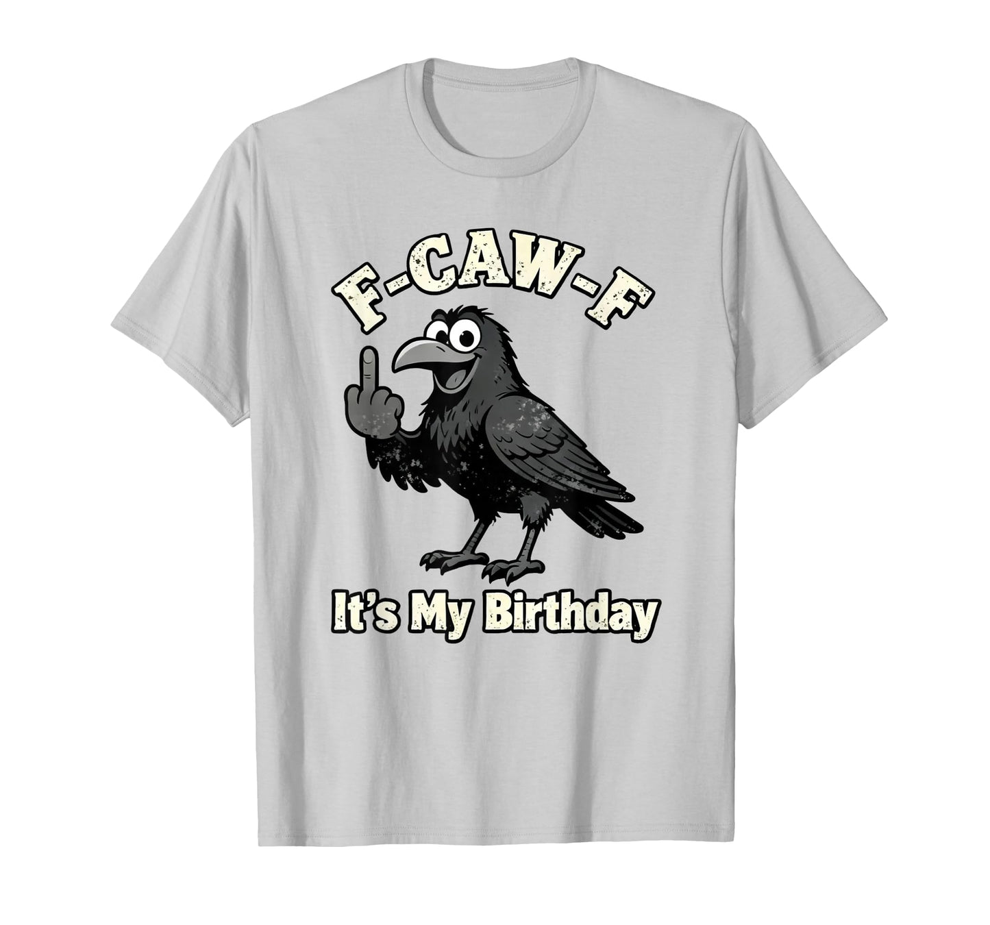 F-Caw-F It's My Birthday Funny Black Crow Pun Humor T-Shirt