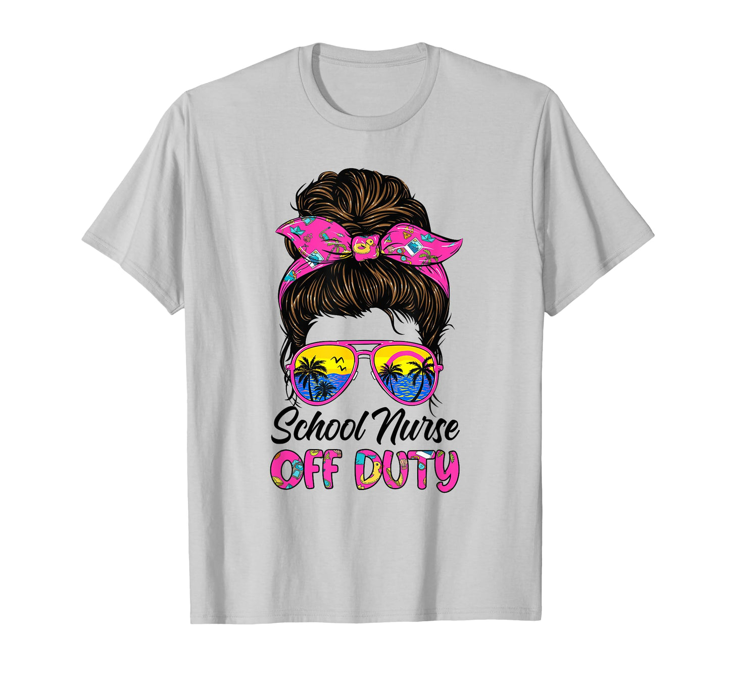 School nurse off duty Messy bun Last day of school nurse T-Shirt