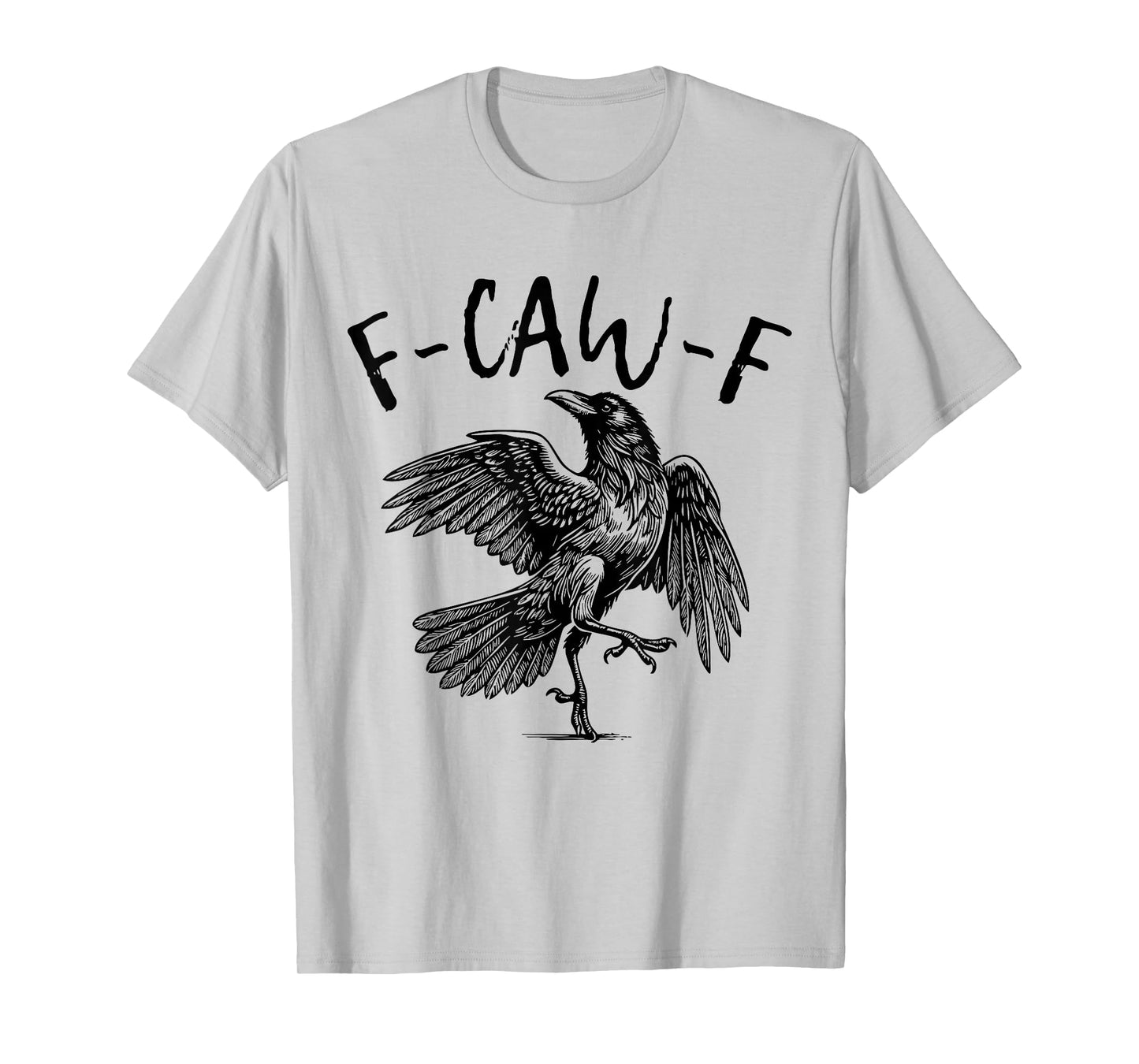 Funny Raven Bird F Caw F Pun Sarcastic Crow Lover T-Shirt