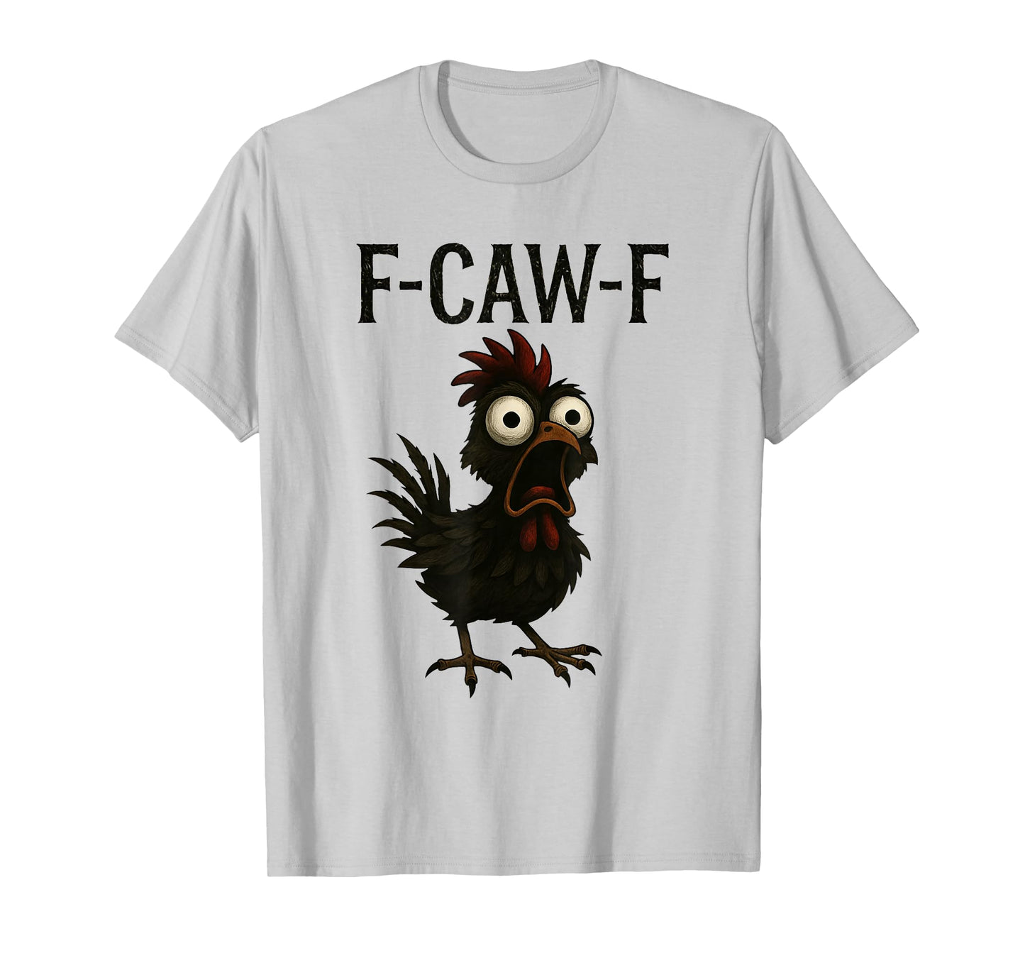 F-Caw-F Funny Chicken Humor F-Caw-F Quote Rooster Meme T-Shirt