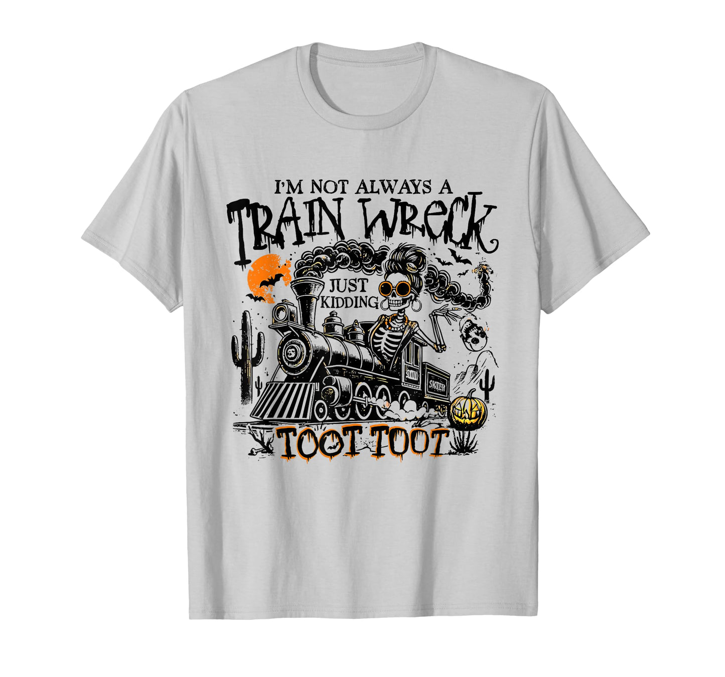 I'm Not Always A Train Wreck Just Kidding Toot Too Halloween T-Shirt