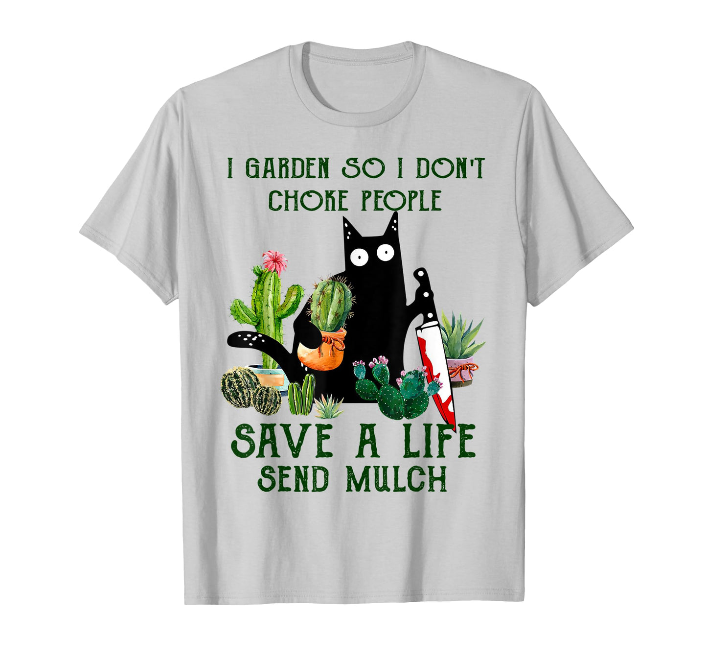 I Garden So I Don't Choke People Save A Life Cats And Plants T-Shirt
