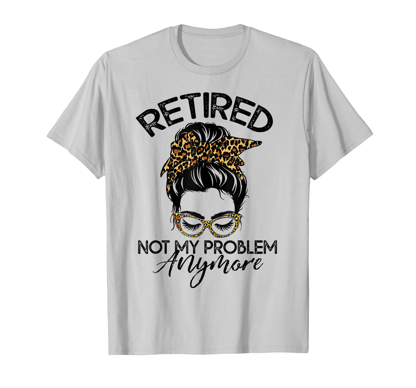 Womens Messy Bun Retirement Shirt Not My Problem Anymore T-Shirt