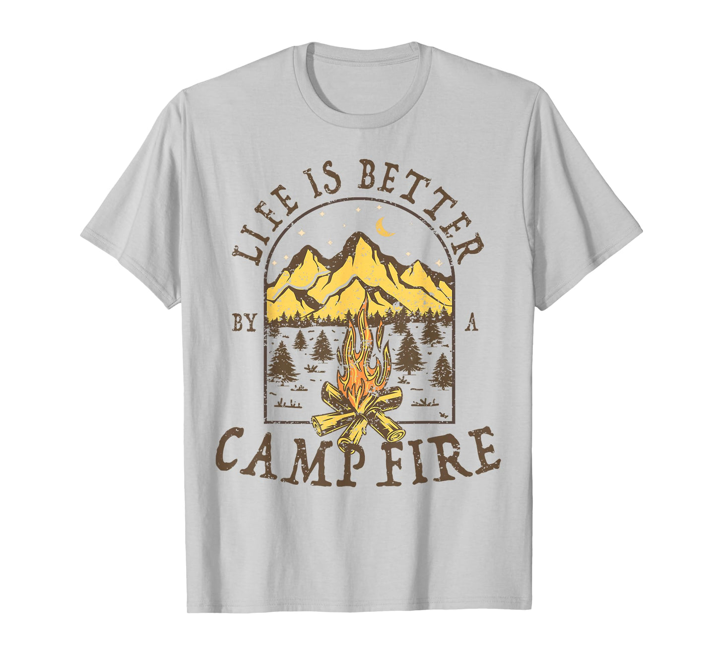 Life is Better By A Campfire Camping Hiking Fishing Outdoor T-Shirt