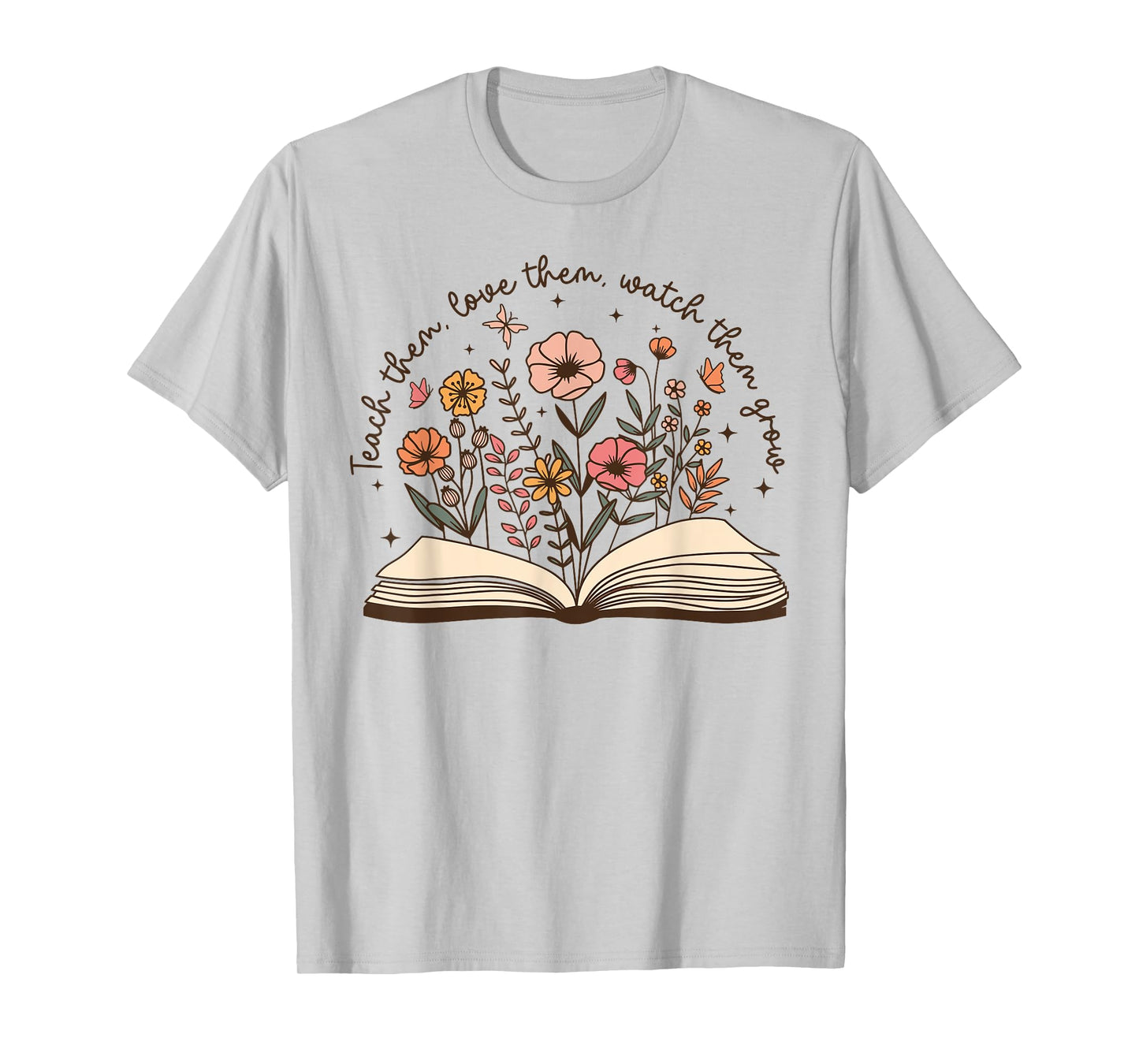 Teach Them Love Them Watch Them Grow Retro Teacher Floral T-Shirt