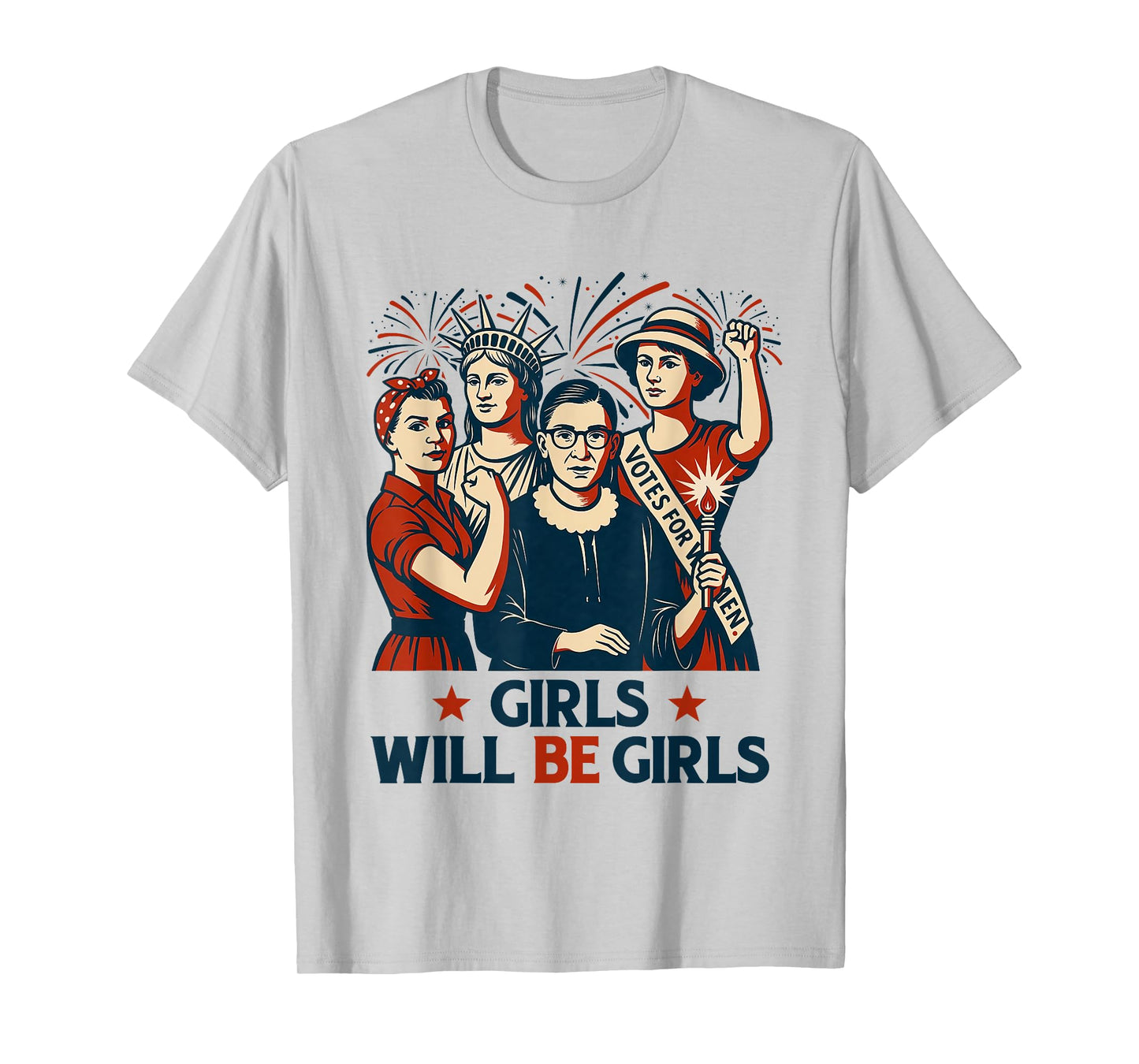Girl Will be Girls Patriotic Feminist 4th of July Womens T-Shirt