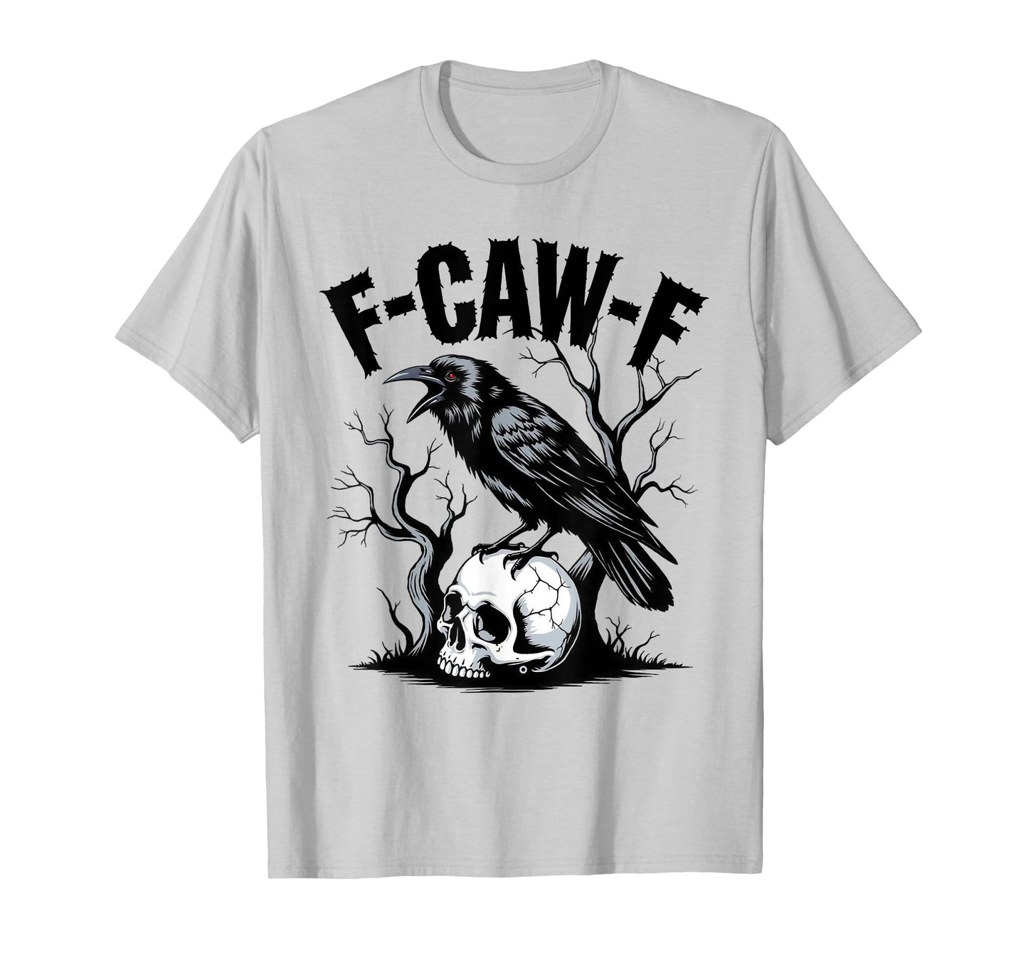 F-Caw-F Funny Black Raven Crow Bird Cawing Sarcastic Adult T-Shirt