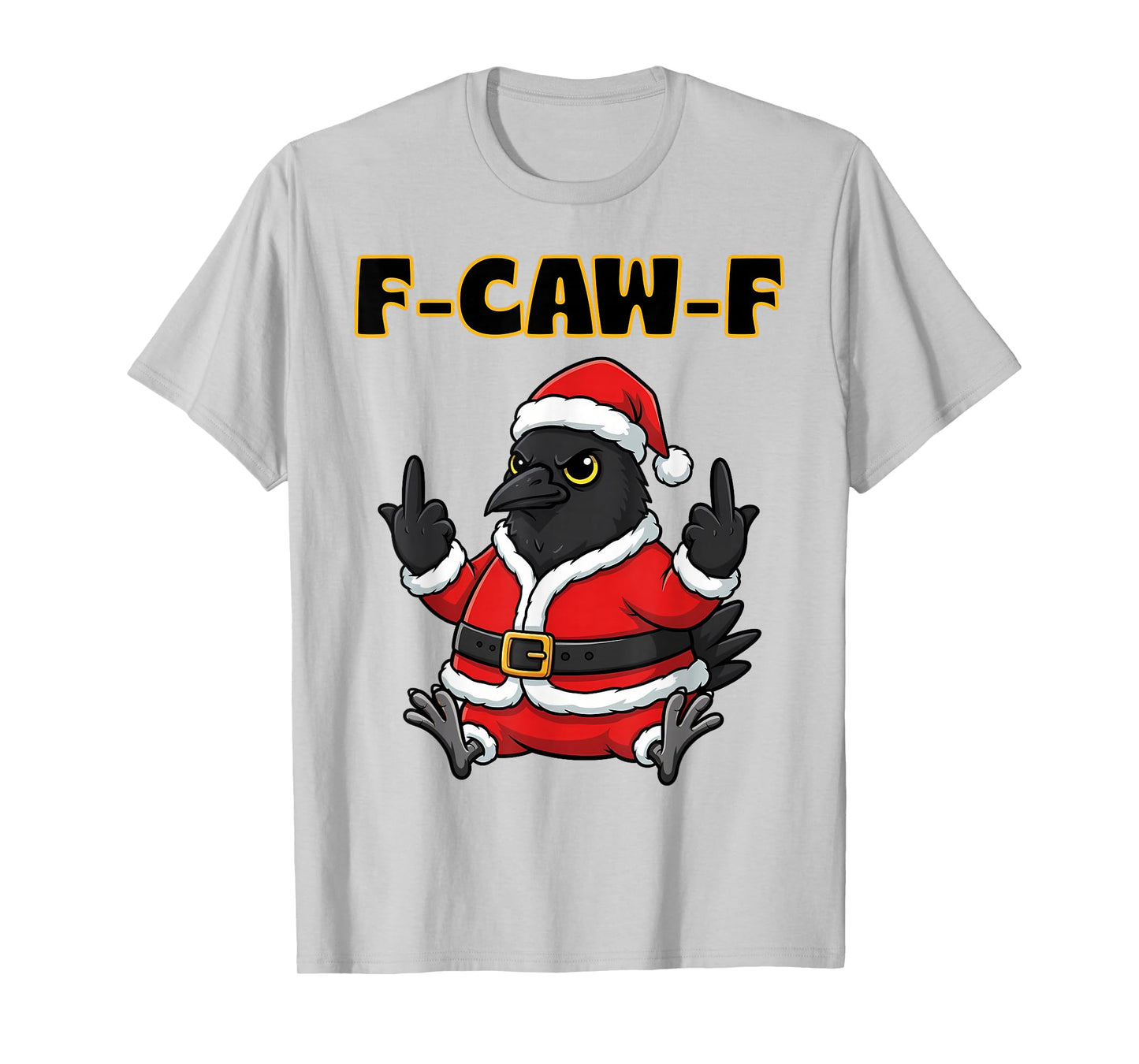 F-Caw-F Crow Raven Tee F CAW F Xmas Meme Adult Santa Claus T-Shirt