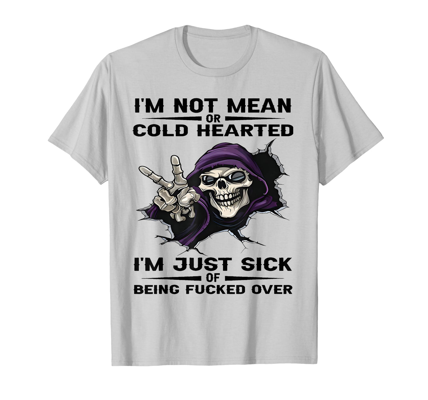 Skeleton I'm Not Mean Or Cold Hearted I'm Just Sick of Being T-Shirt
