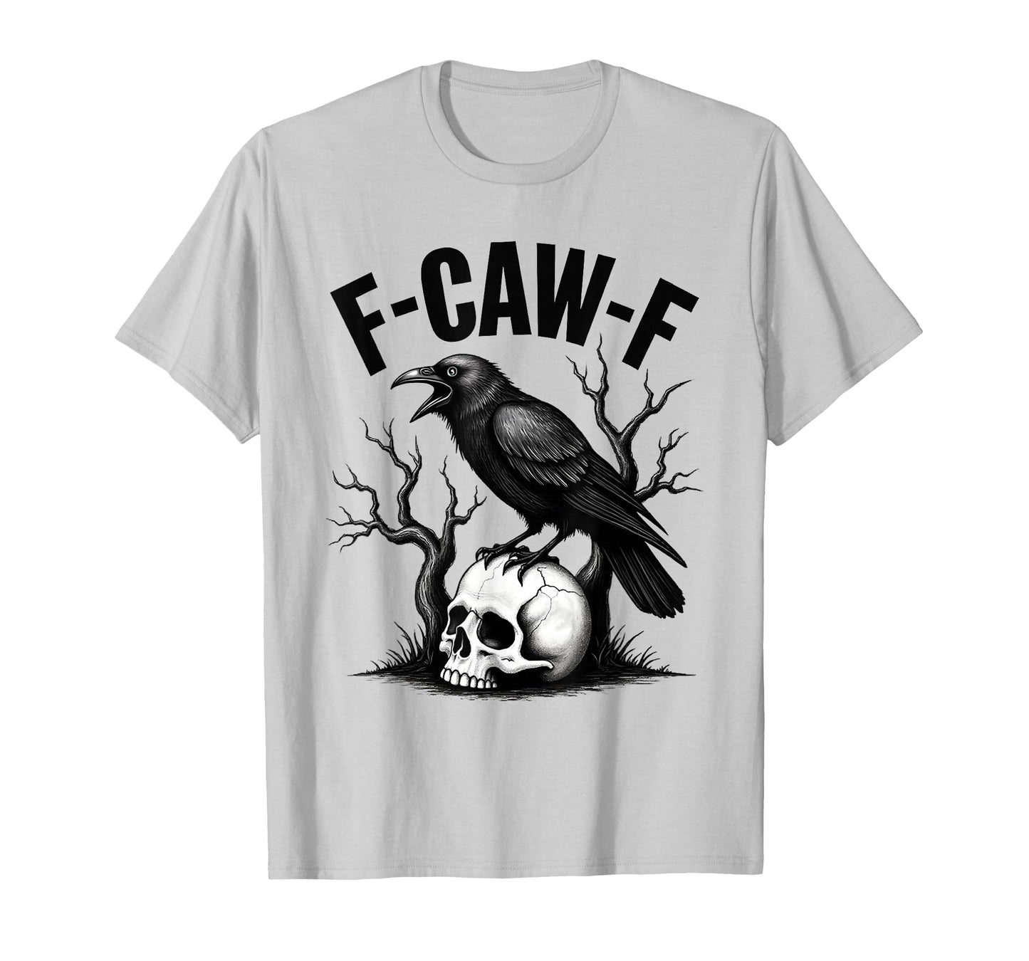 F-Caw-F Funny Black Raven Crow Bird Cawing Sarcastic Adult T-Shirt