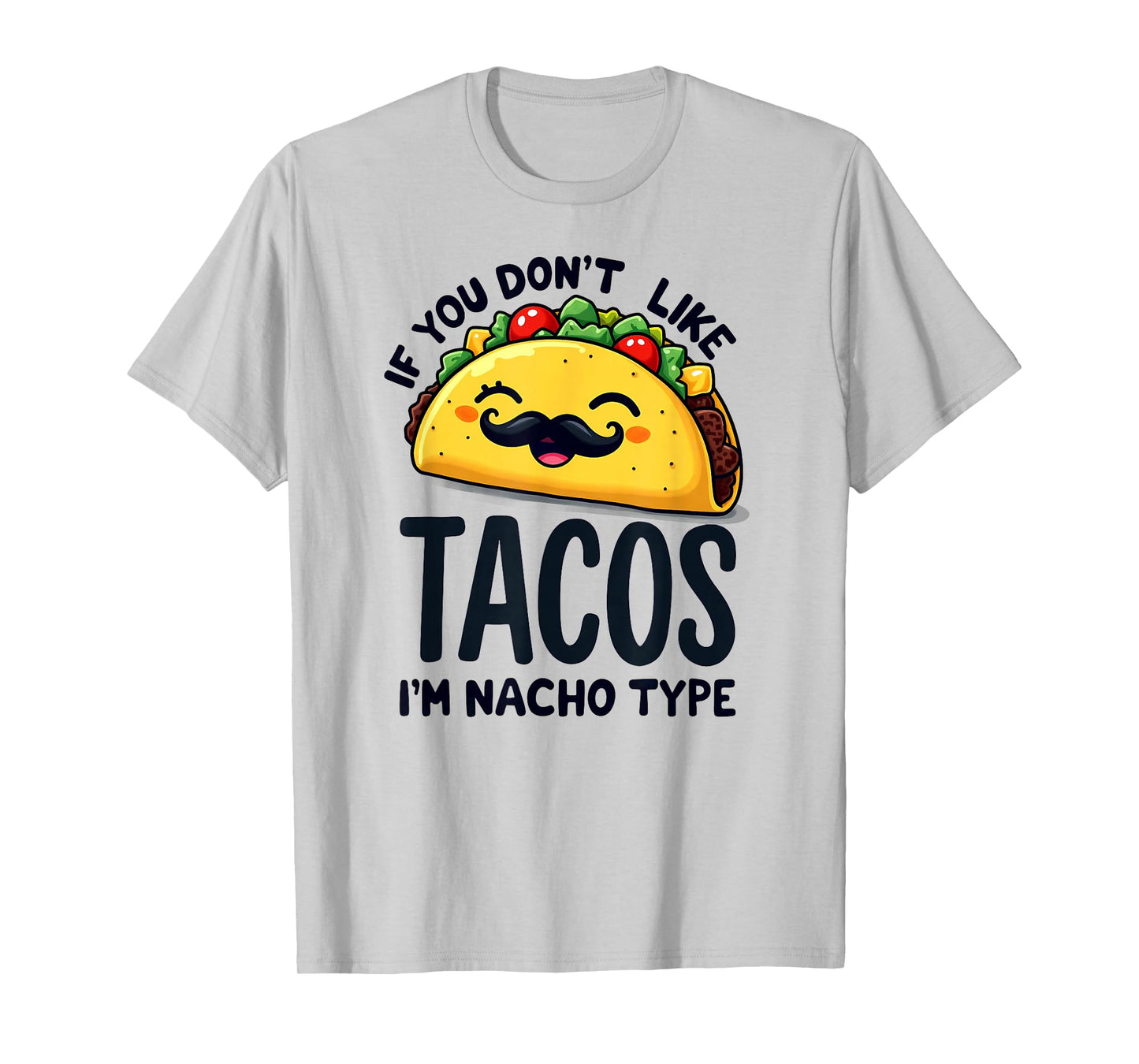 Cinco De Mayo If You Don't Like Tacos I'm Nacho Type T-Shirt