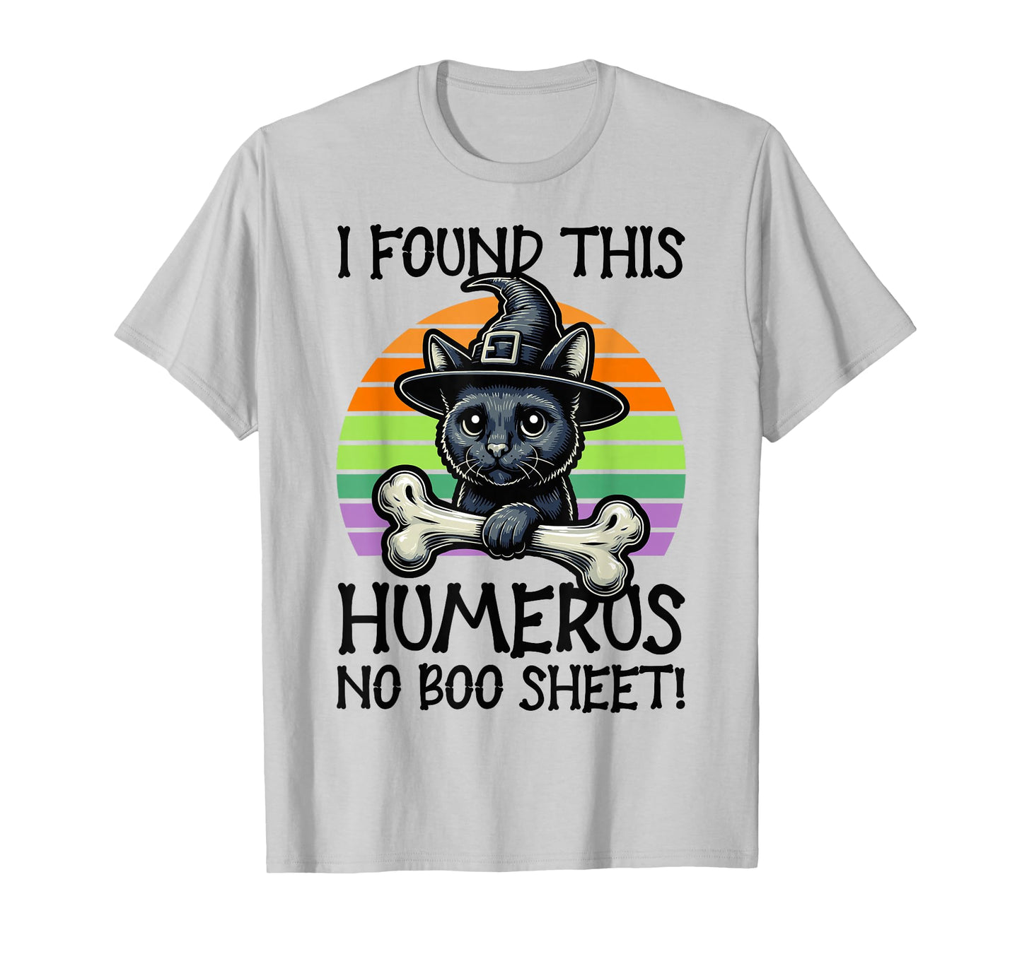 I Found This Humerus No Boo Sheet - Funny Cat Halloween T-Shirt