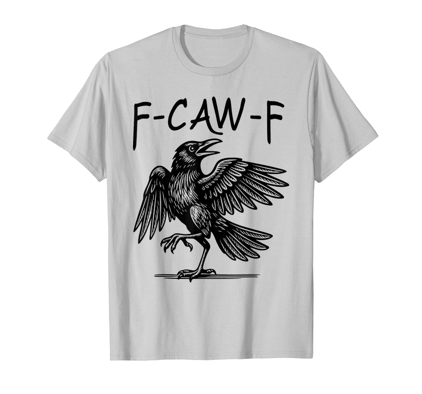 Black Crow, F-Caw-F Black Bird Funny Women Men T-Shirt