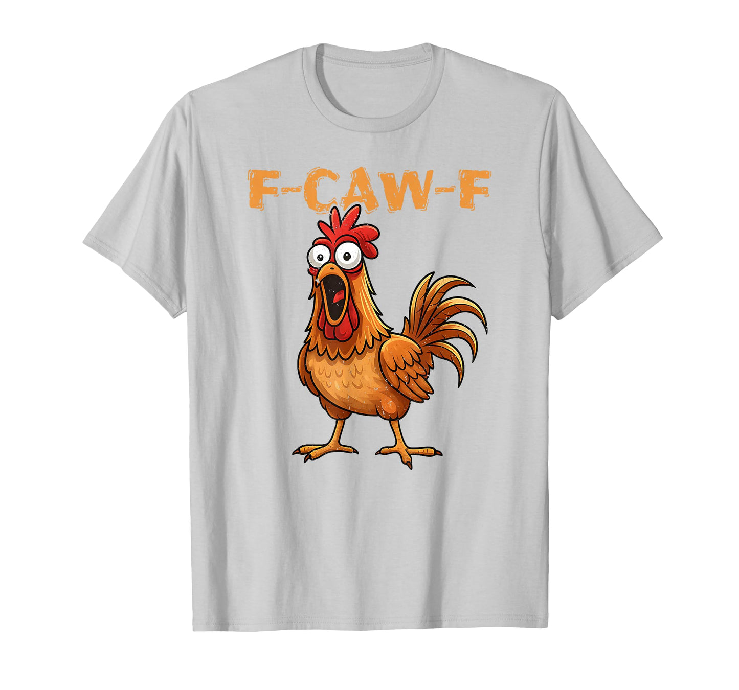 F-Caw-F Funny Chicken Humor Quote Rooster Meme T-Shirt