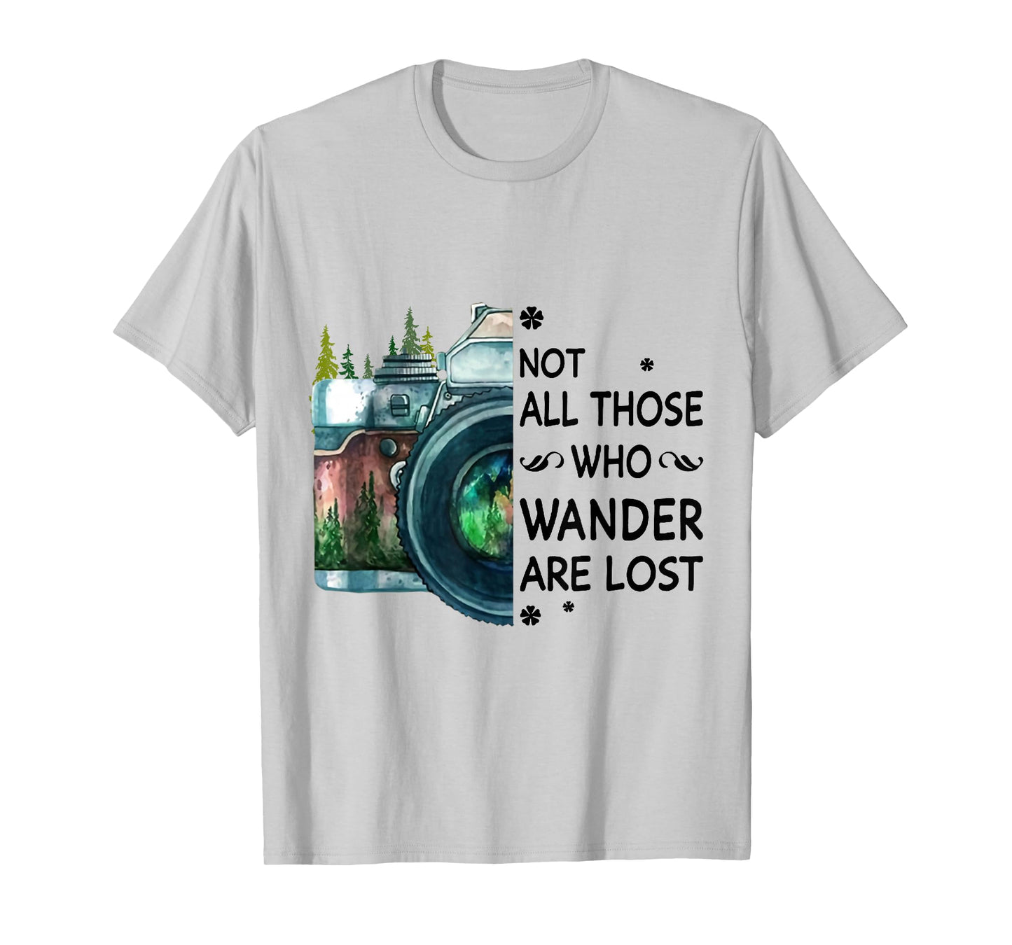 Not All Those Who Wander Are Lost Camera T-Shirt T-Shirt