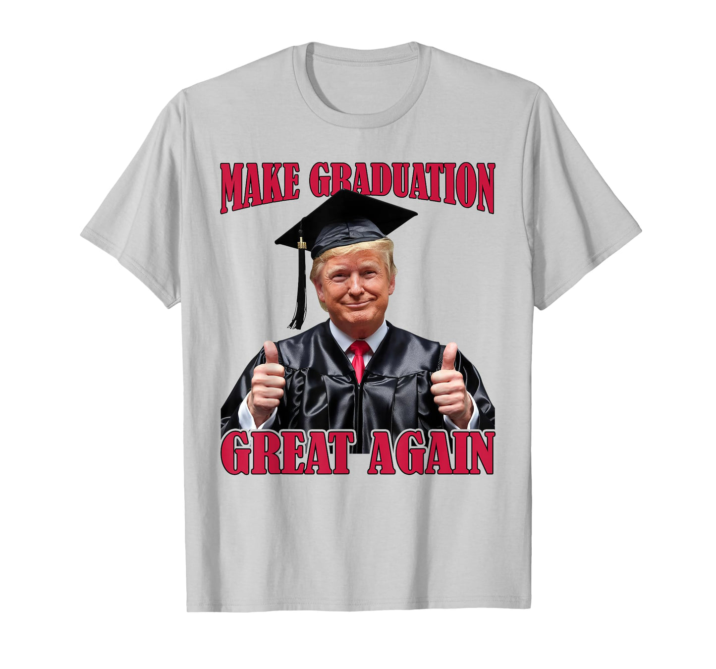 Make Graduation Great Again Funny Donald Trump Graduation T-Shirt