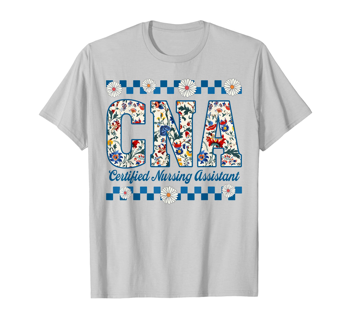 CNA Certified Nursing Assistant Flower Nurse Life Womens T-Shirt