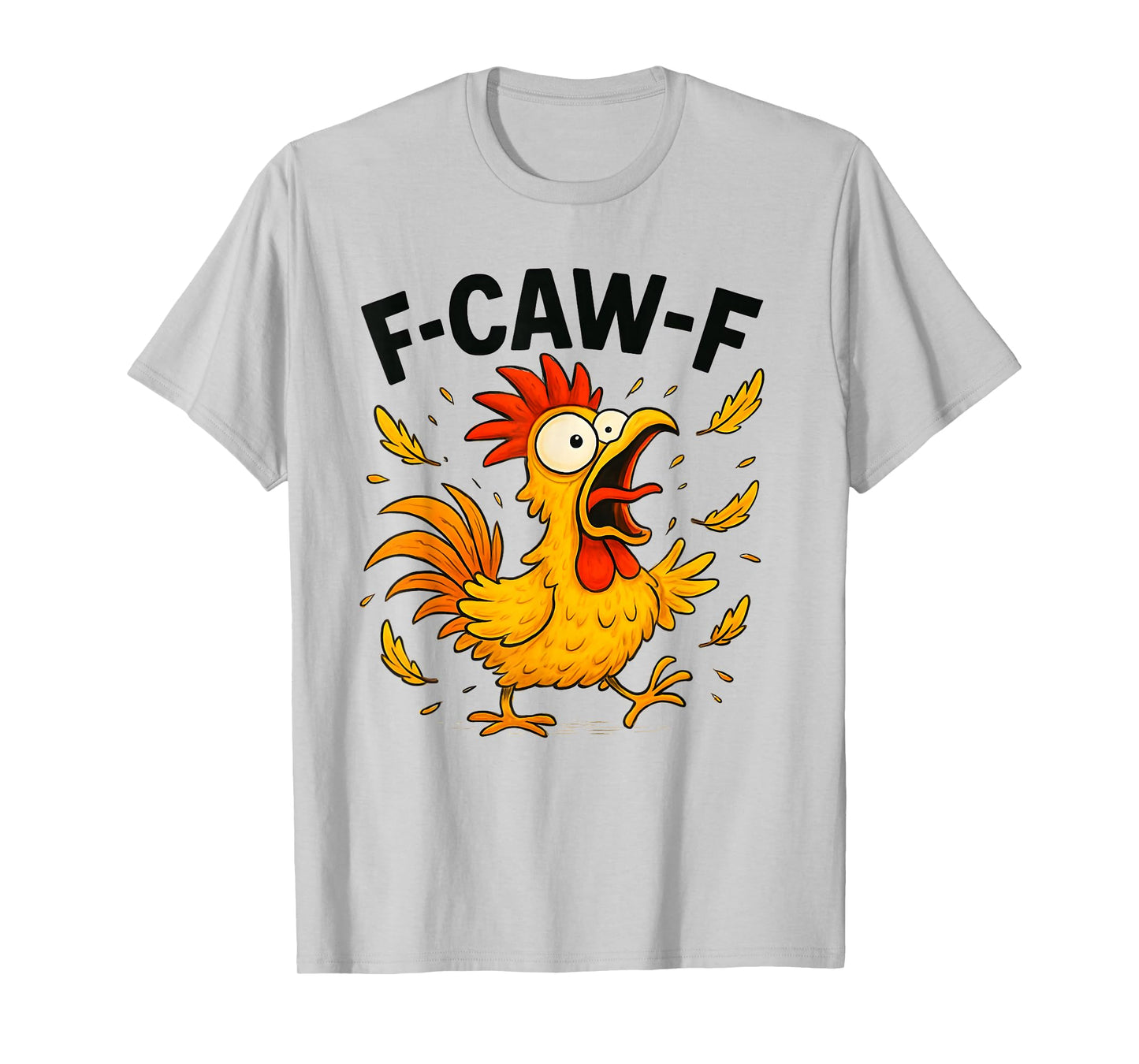 F-Caw-F Funny Chicken Humor Design F-Caw-F Chicken Lover T-Shirt