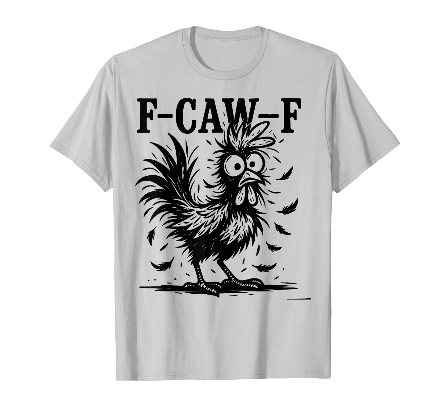 Funny F-Caw-F Chicken FCAWF Chicken Lover Animal Rooster T-Shirt