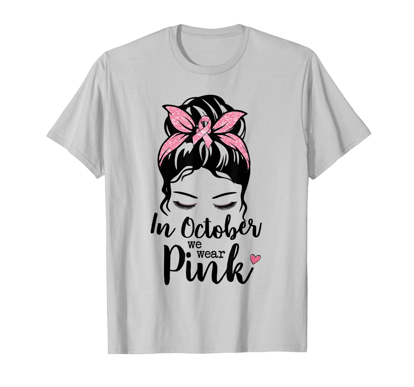In October We Wear Pink Messy Bun Breast Cancer Awareness T-Shirt