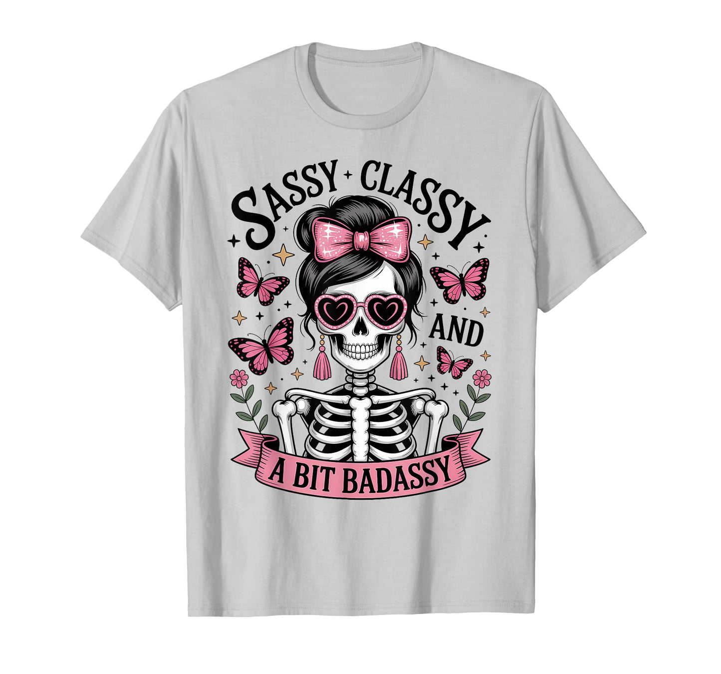 Sassy Classy and A Little Bad-Assy - Cute Woman Skeleton T-Shirt