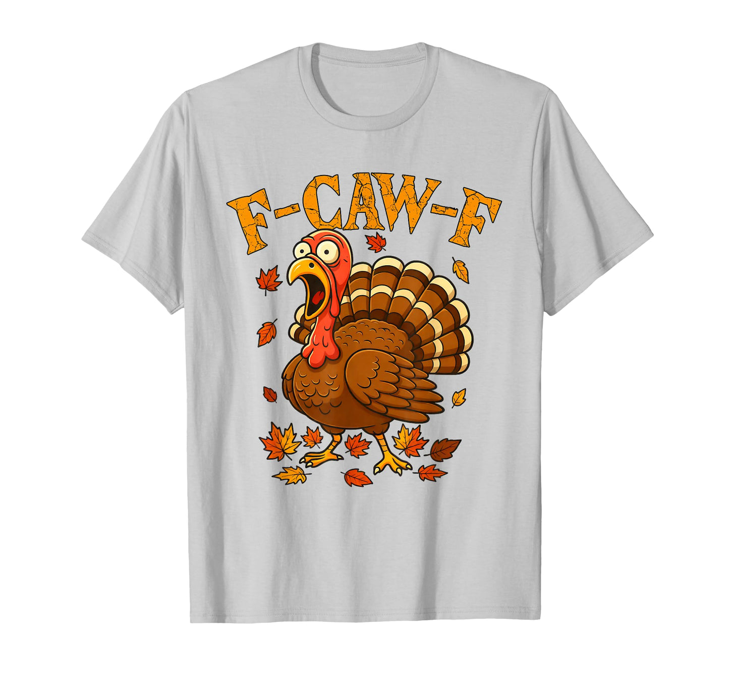 F-Caw-F Funny Turkey Humor F-Caw-F Quote Thanksgiving Meme T-Shirt