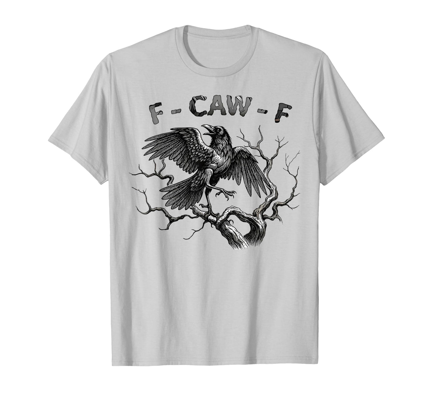 Funny F Caw F Raven Bird Saying Graphic F-Caw-F Crow T-Shirt