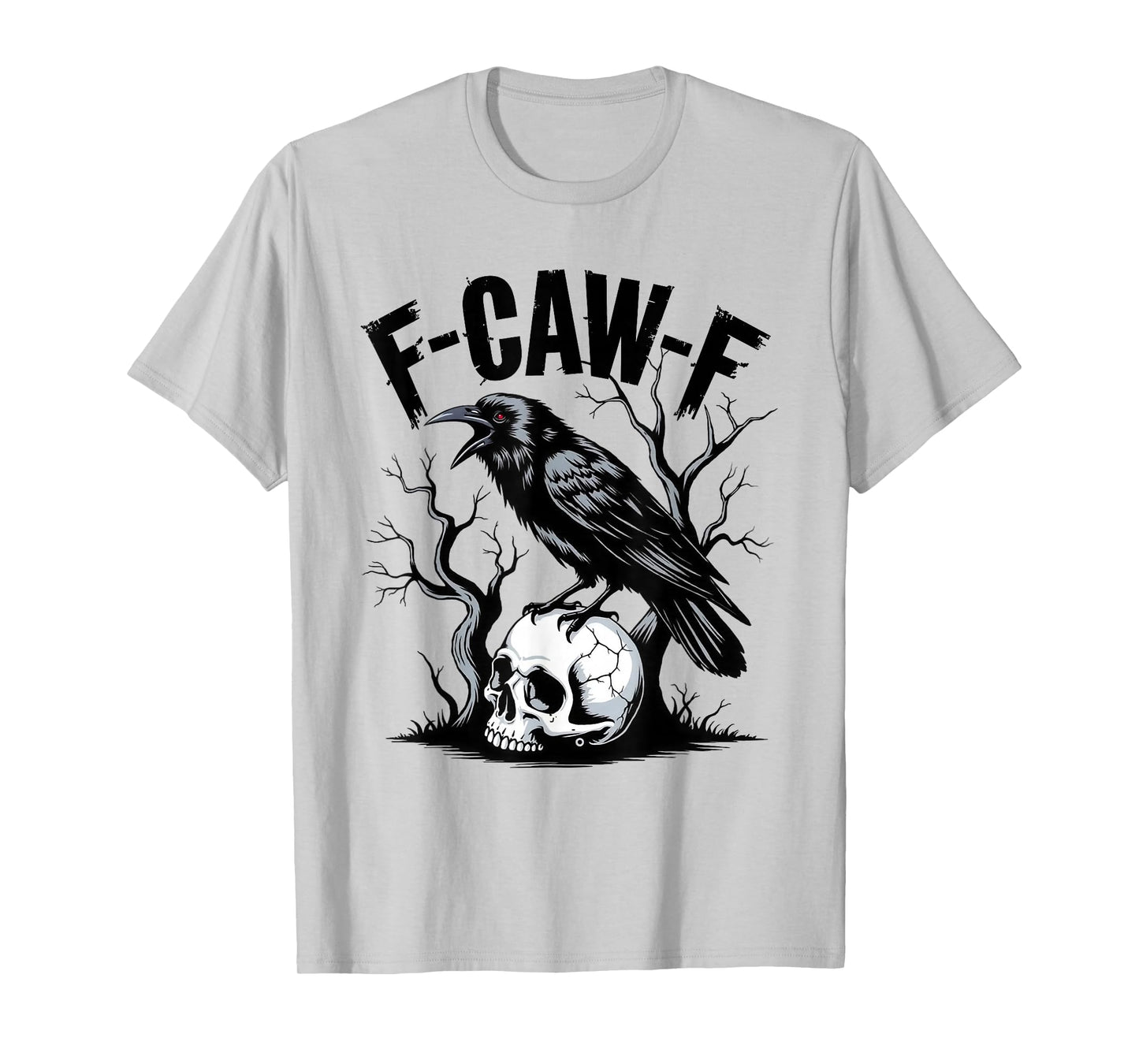 F-Caw-F Funny Black Raven Crow Bird Cawing Sarcastic Adult T-Shirt