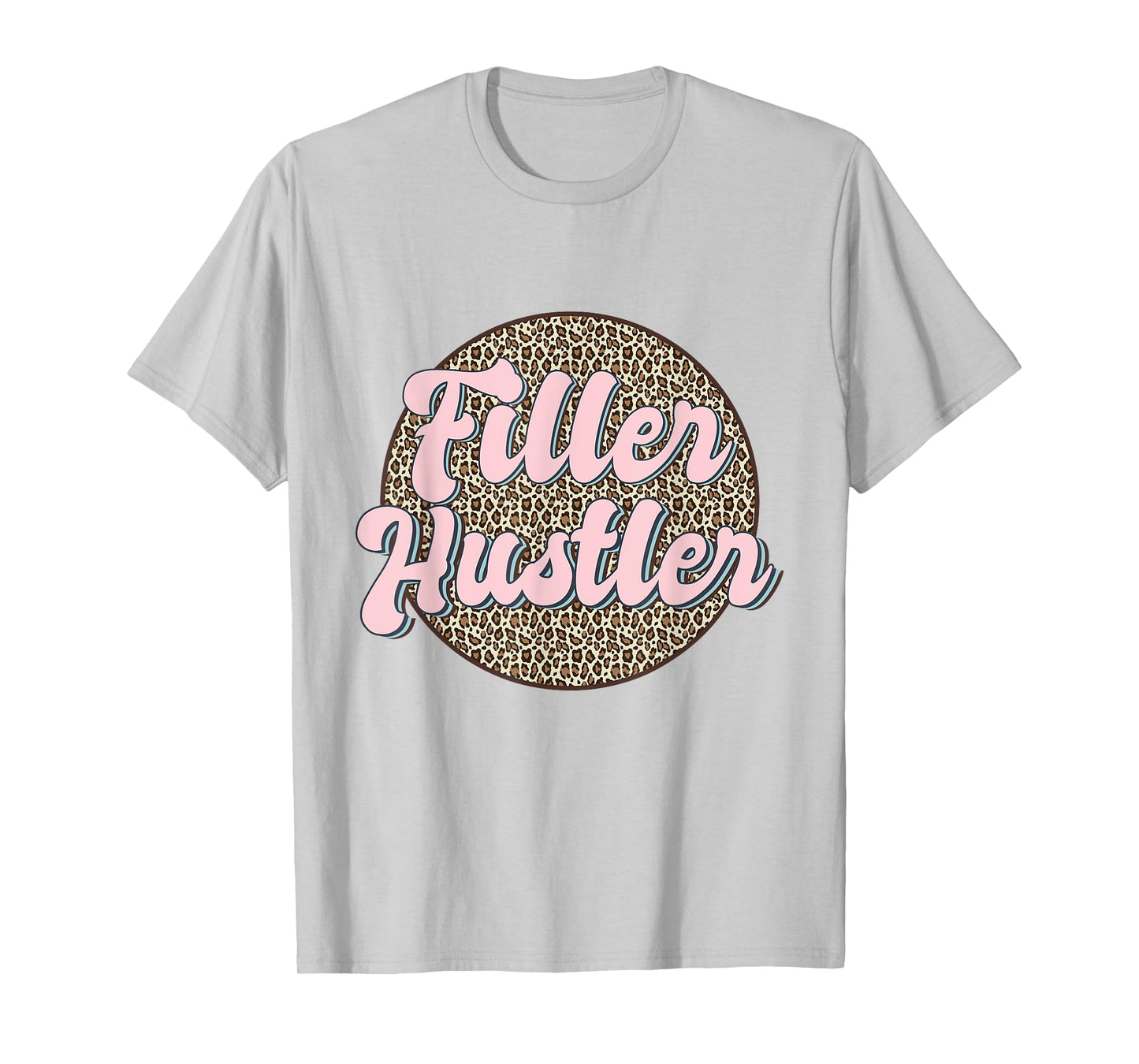 Filler Hustler Leopard Lip Filler Nurse Injector T-Shirt