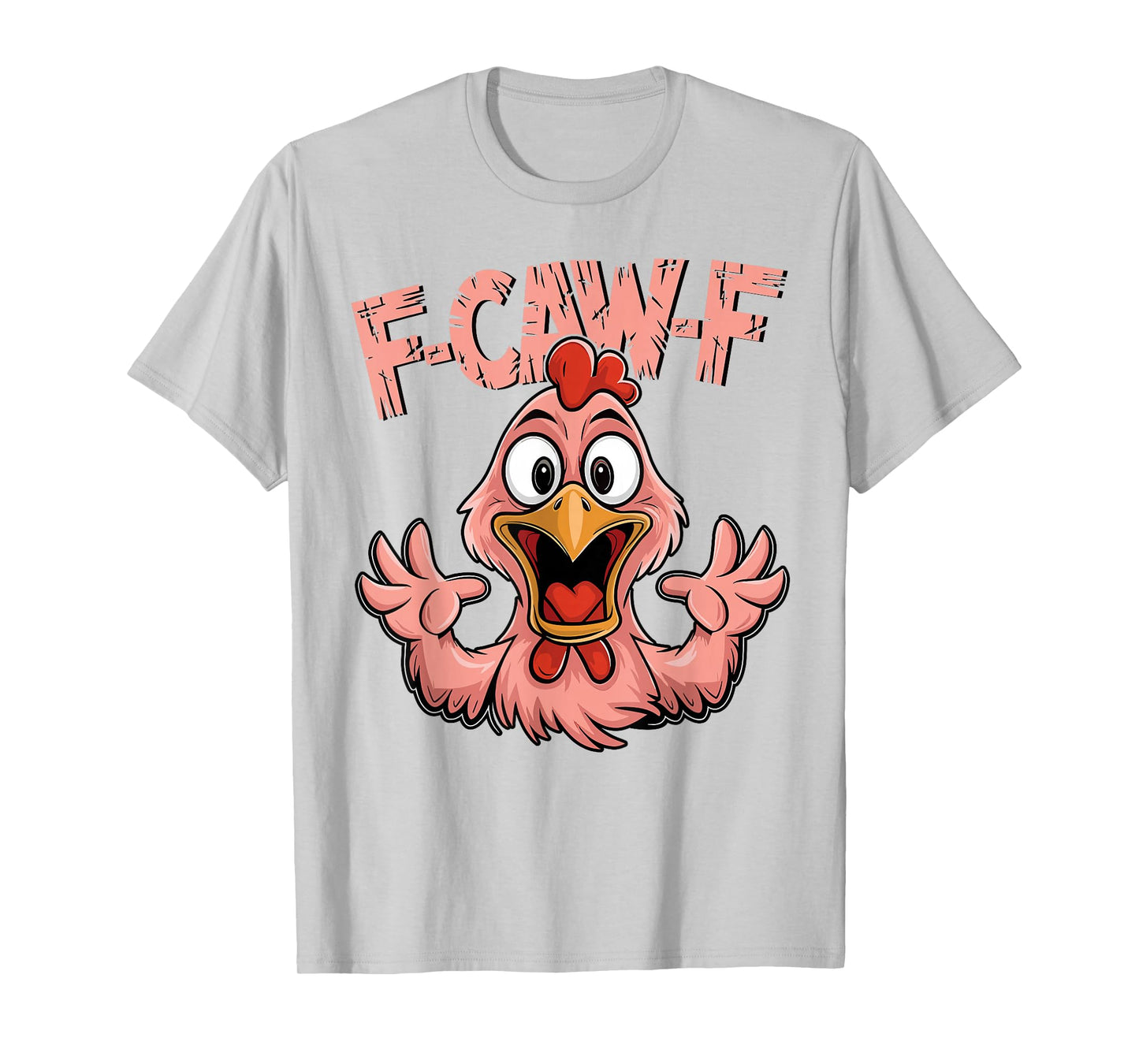 F-Caw-F Funny Chicken Humor T-Shirt