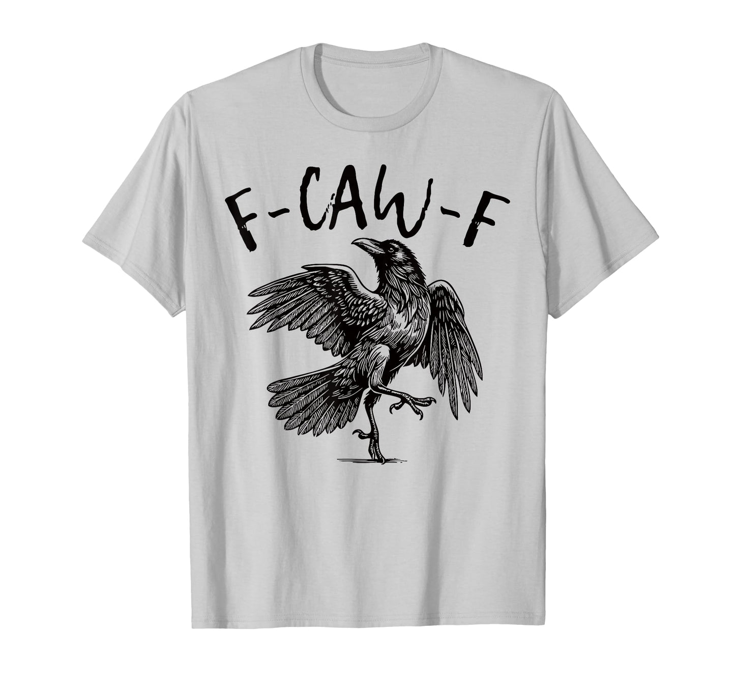 F-Caw-F Black Crow Black Bird Funny Crow F-Caw-F T-Shirt