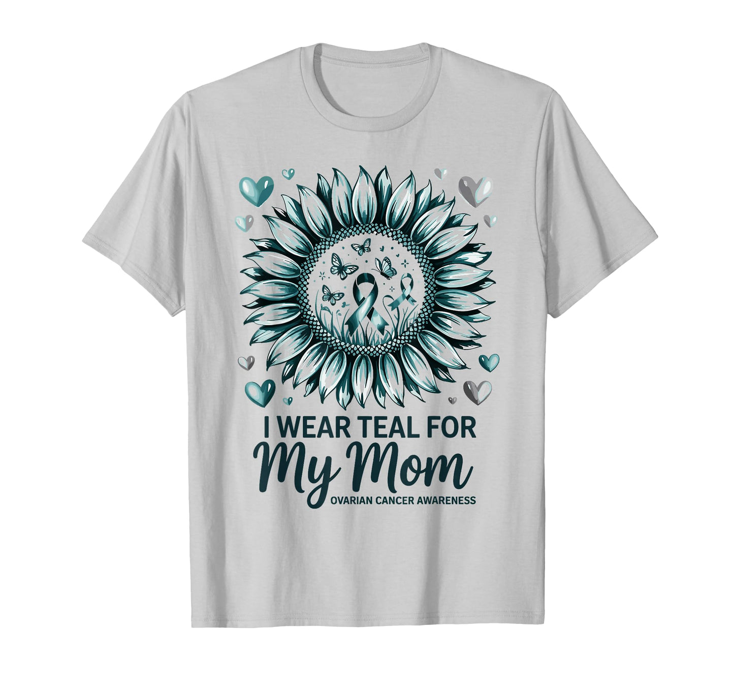 I Wear Teal For My Mom Ovarian Cancer Awareness T-Shirt