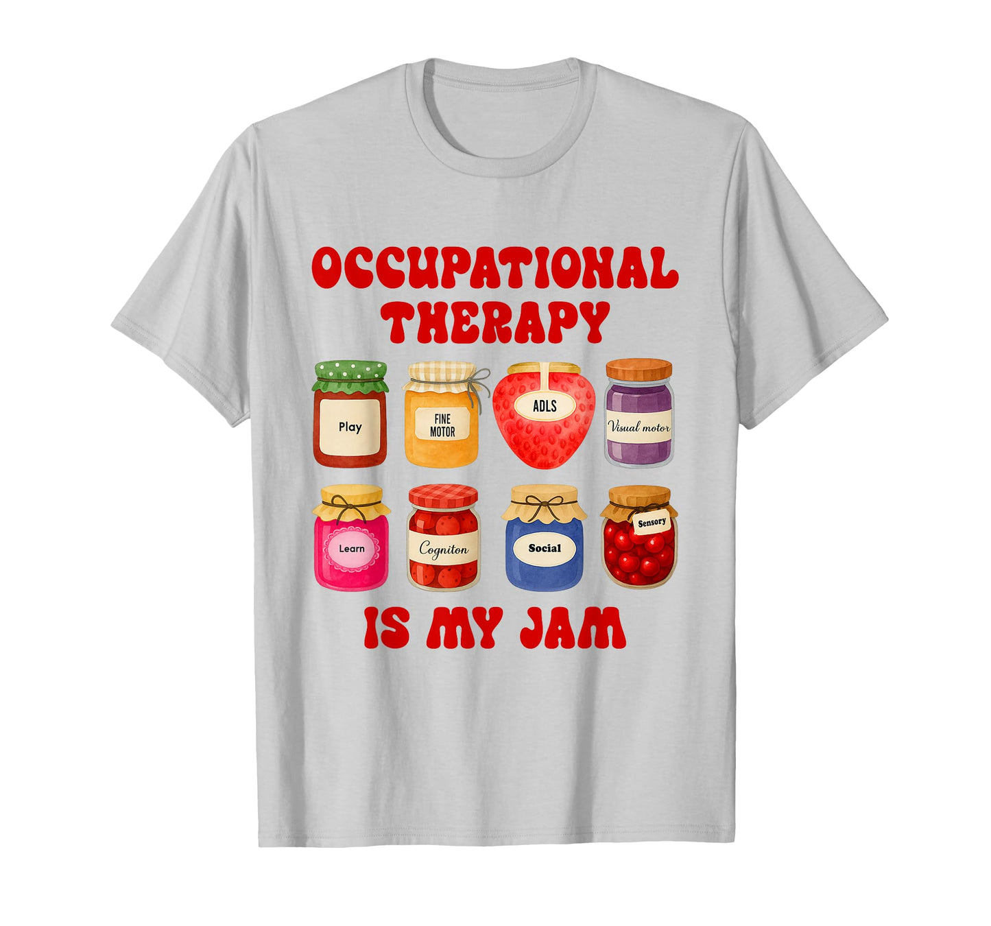 Occupational Therapist OT Occupational Therapy Is My Jam T-Shirt