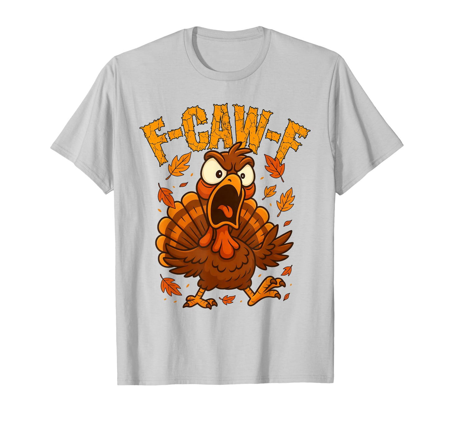 F-Caw-F Funny Turkey Humor F-Caw-F Quote Thanksgiving Meme T-Shirt