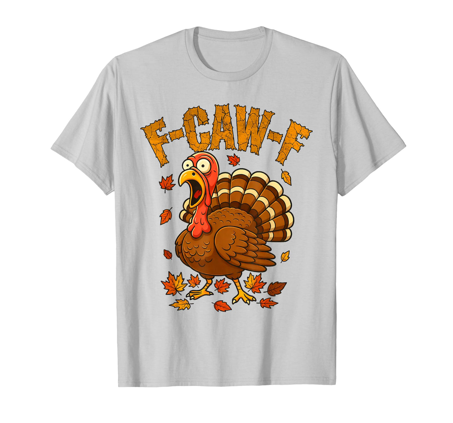 F-Caw-F Funny Turkey Humor F-Caw-F Quote Thanksgiving Meme T-Shirt