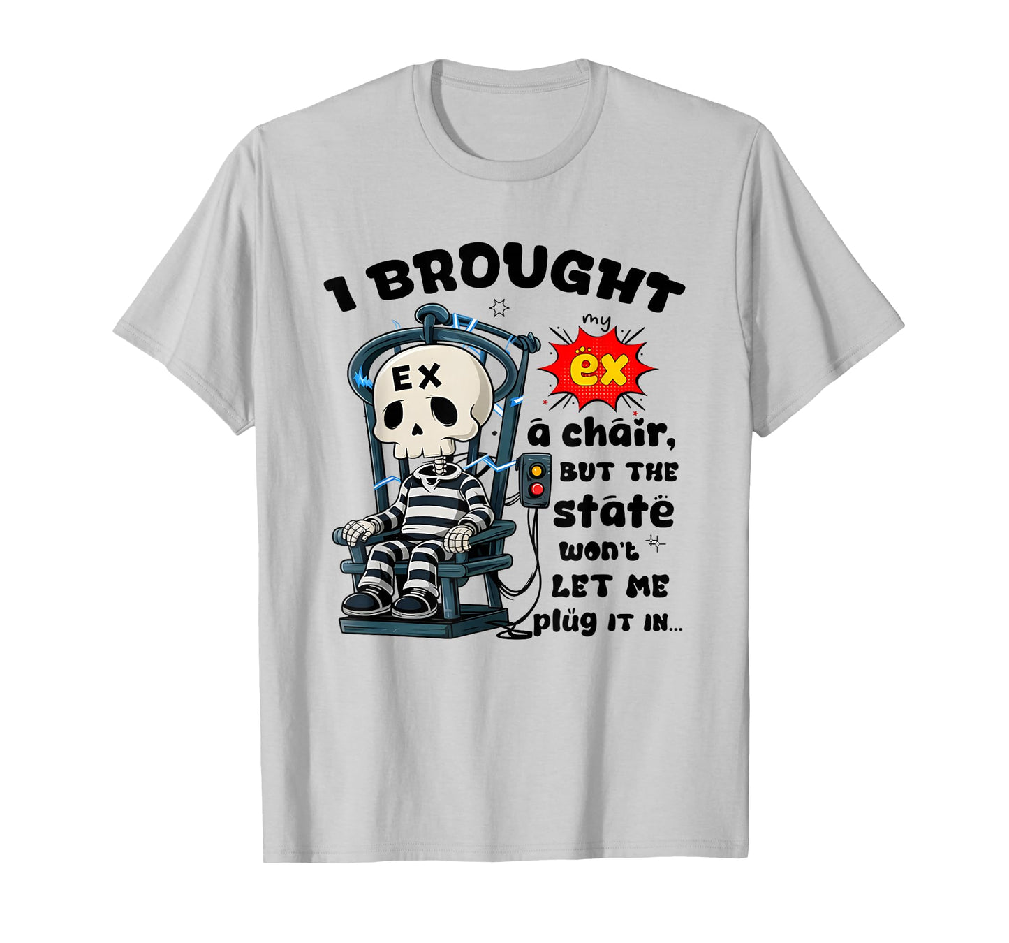 Dark Humor Ex Joke Electric Chair Skeleton Sarcastic Breakup T-Shirt