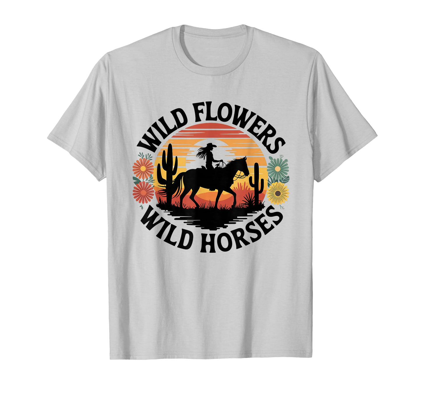 Wild Flowers Wild Horses Cowgirl Sunset Riding T-Shirt