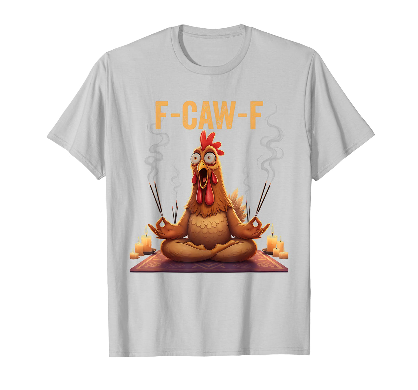 Yoga F-CAW-F Chicken Meditation Funny T-Shirt