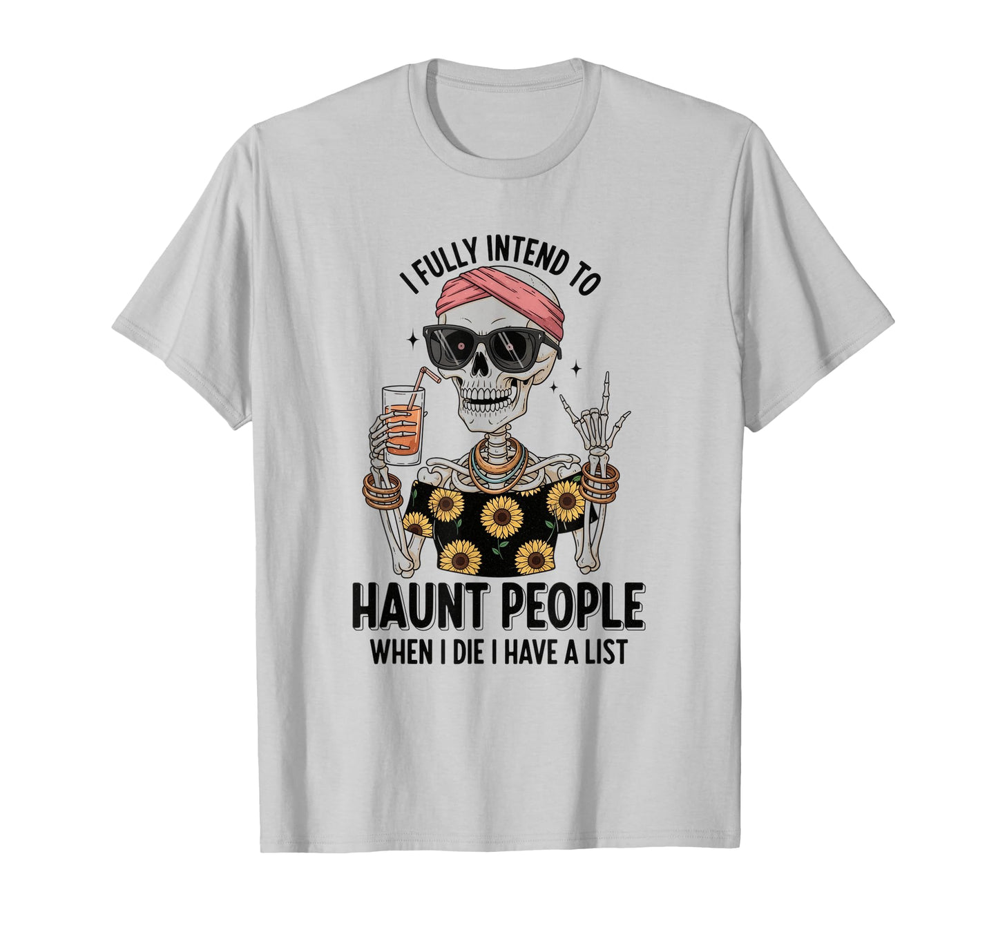 I Fully Intend to Haunt People When I Die Funny Skeleton T-Shirt