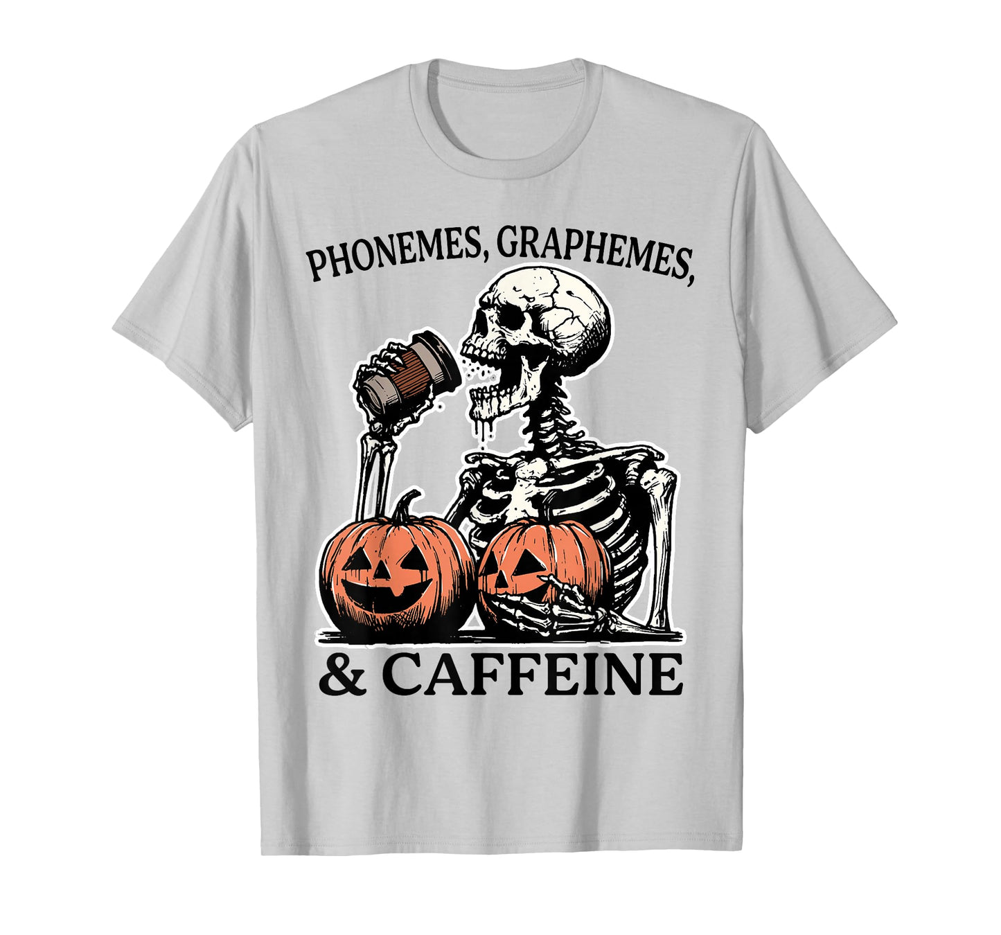 Phonemes Graphemes and Caffeine Teacher Skeleton Halloween T-Shirt