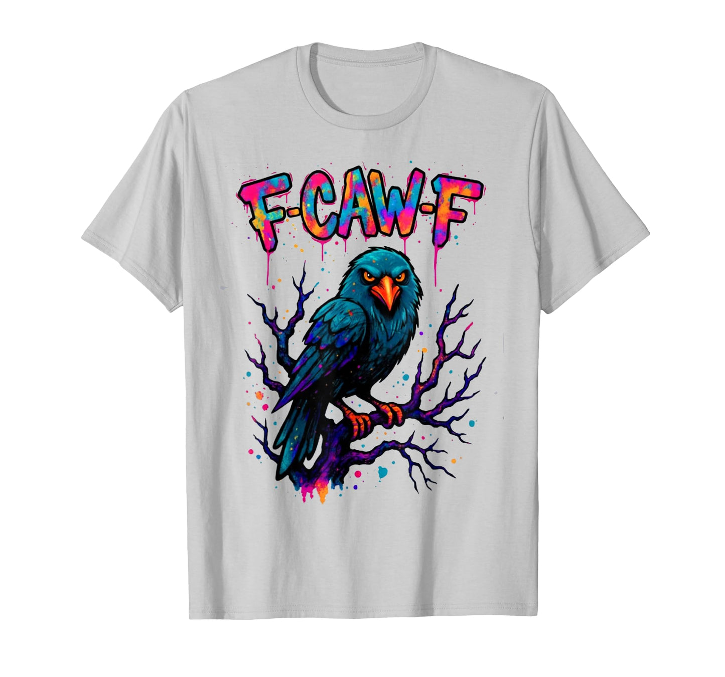 Colored Crow, F-Caw-F Funny Colored Quote Crow Meme T-Shirt