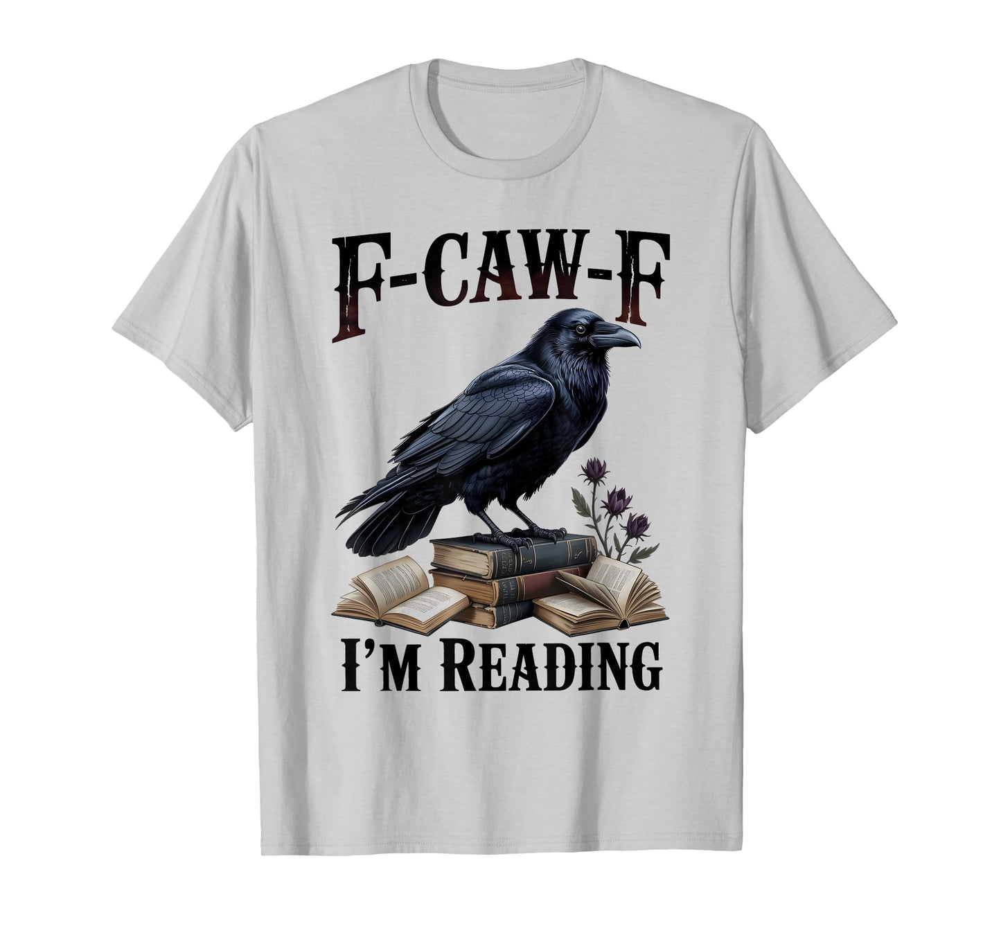 F-CAW-F Black Crow Funny Book Lover Reader Gothic Humor T-Shirt