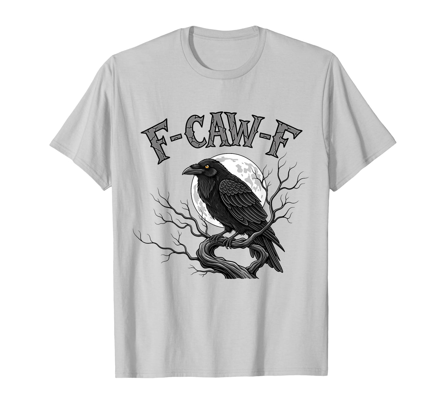 F-Caw-F Gothic Black Crow Raven Halloween Night Men Women T-Shirt